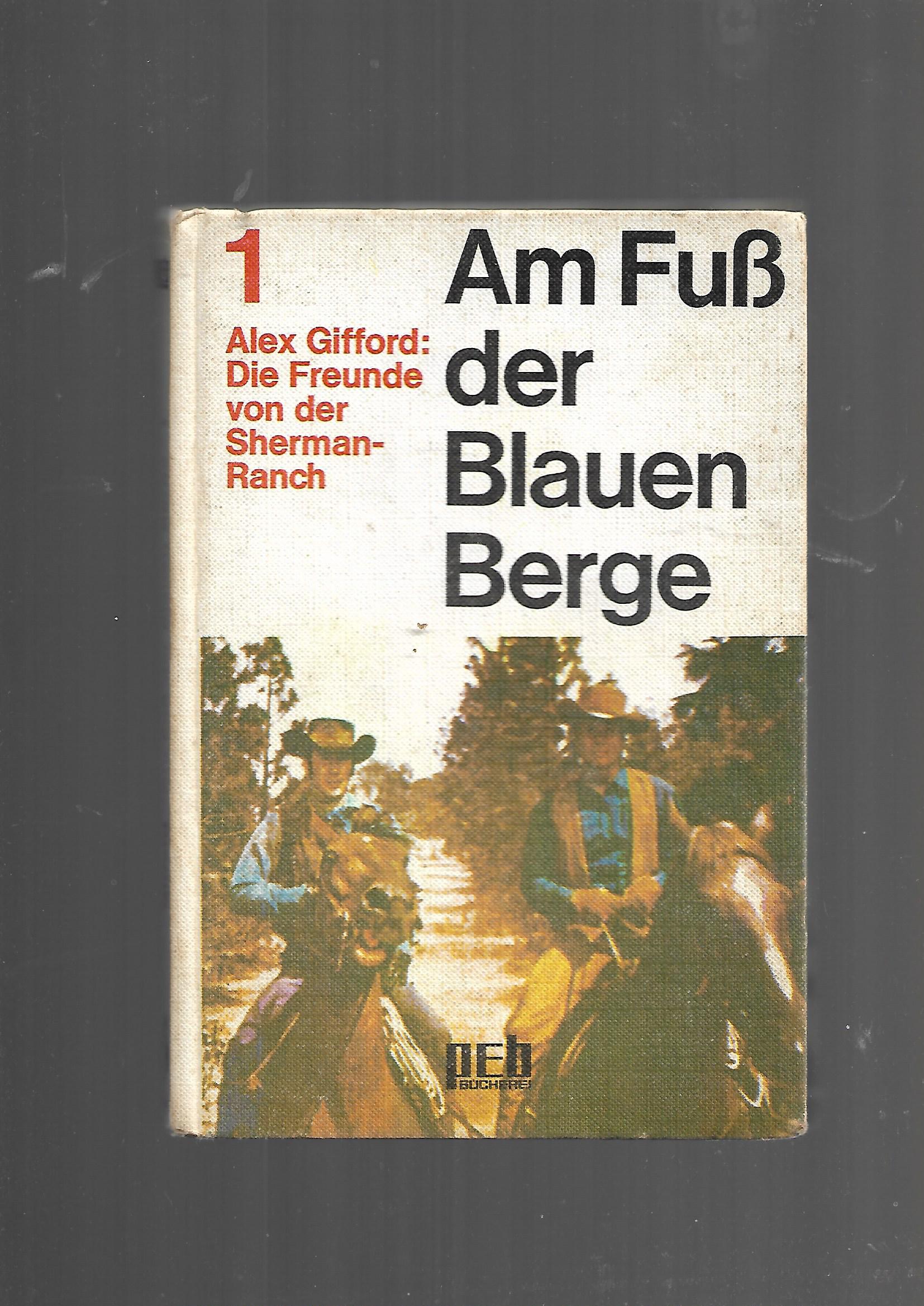 Fernseh-Nostalgie  Am Fuß der blauen Berge 1 Alex Gifford  Die Freunde von der Sherman-Ranch Engelbert-Verlag 1969