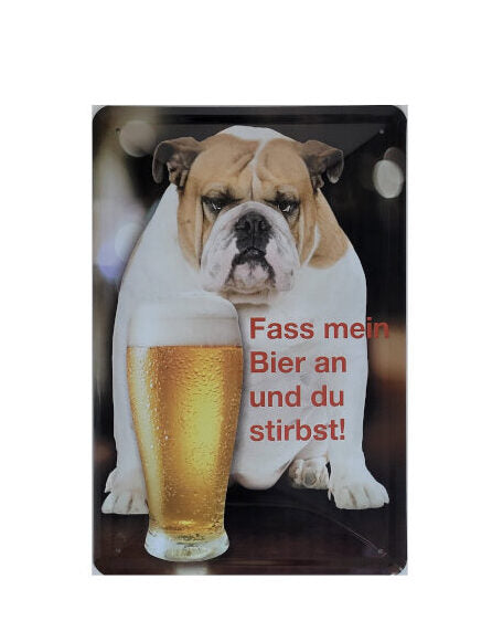 Blechschild Fass mein Bier an und du stirbst ! - Bulldogge (20 x 30 cm)