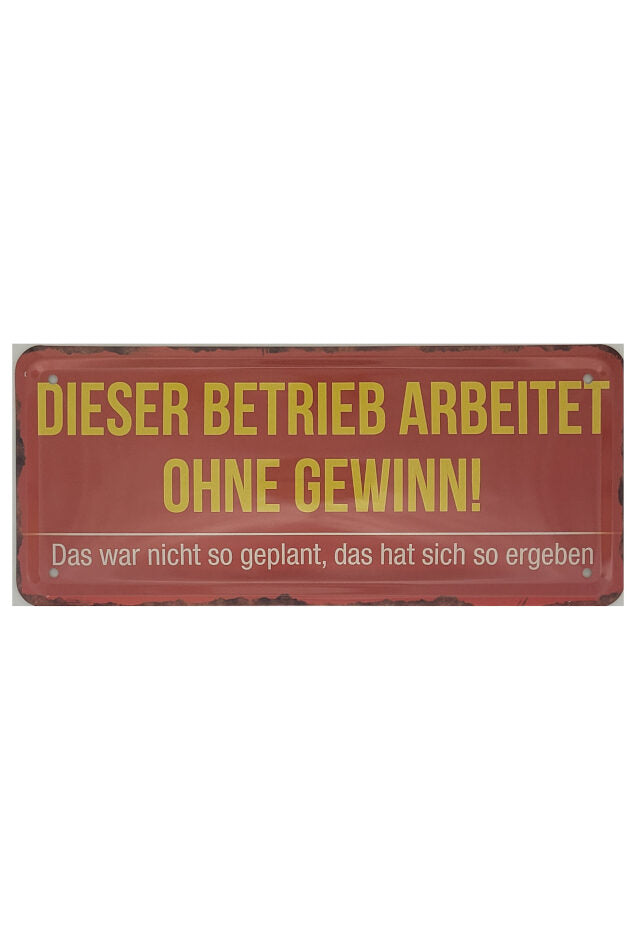 Blechschild Dieser Betrieb arbeitet ohne Gewinn ! - Das war nicht so geplant,.... (28 x 12 cm)