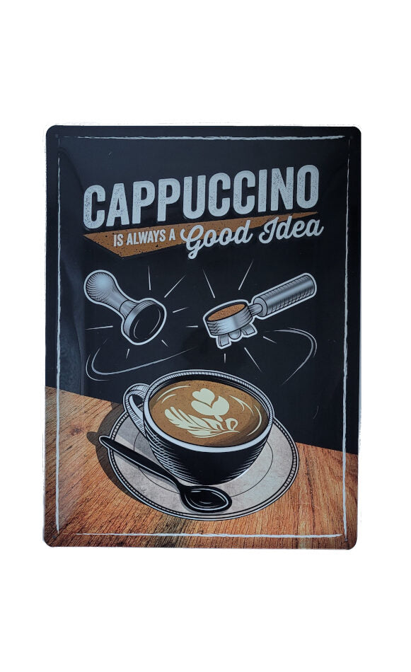 Blechschild Cappuccino - Is always a good Idea (30 x 40 cm) (Nostalgic Art)