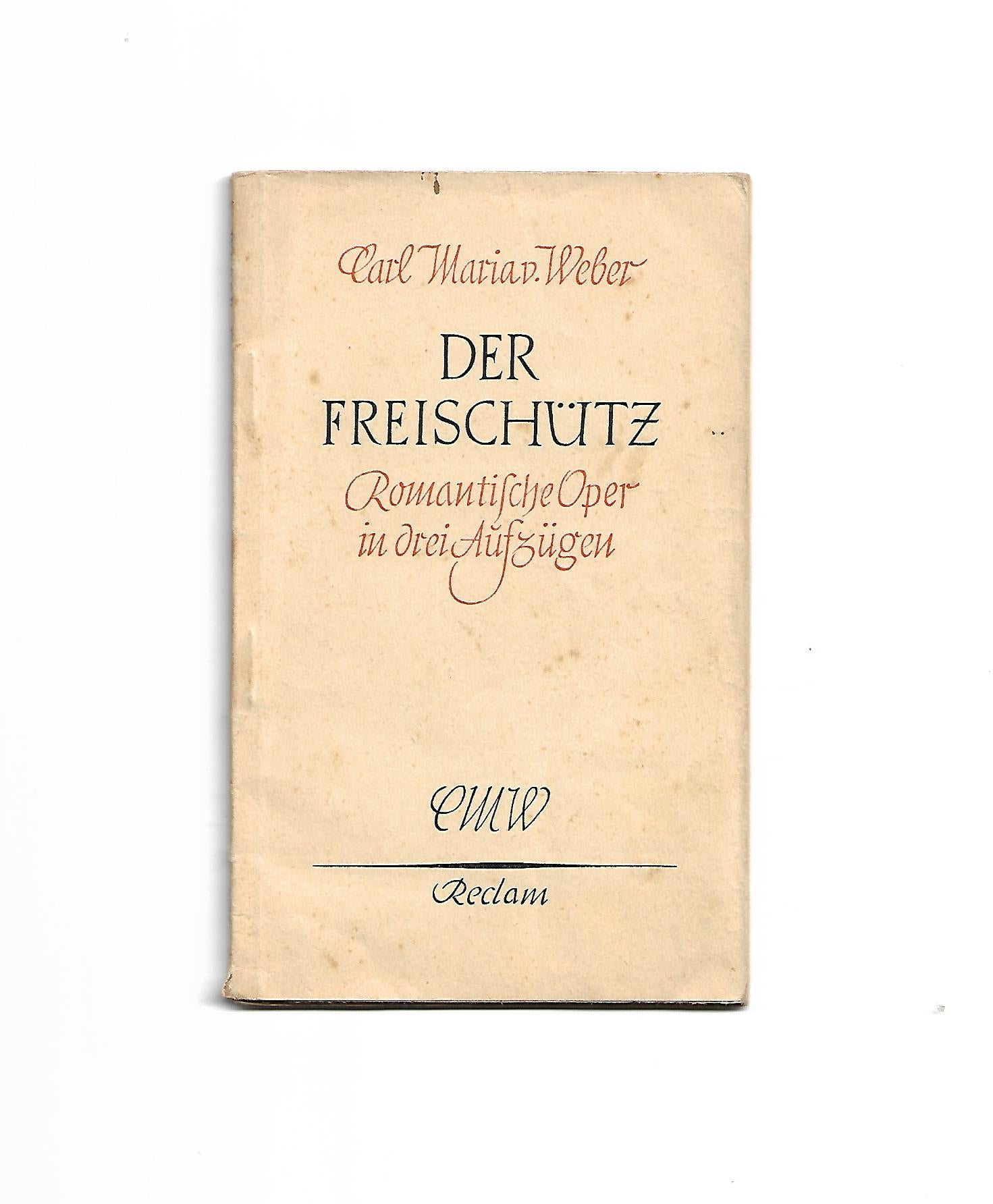 Erzählungen Reclams Universal-Bibliothek Nr. 2530,Carl Maria Weber Der Freischütz Romantische Oper in drei Aufzügen 1956