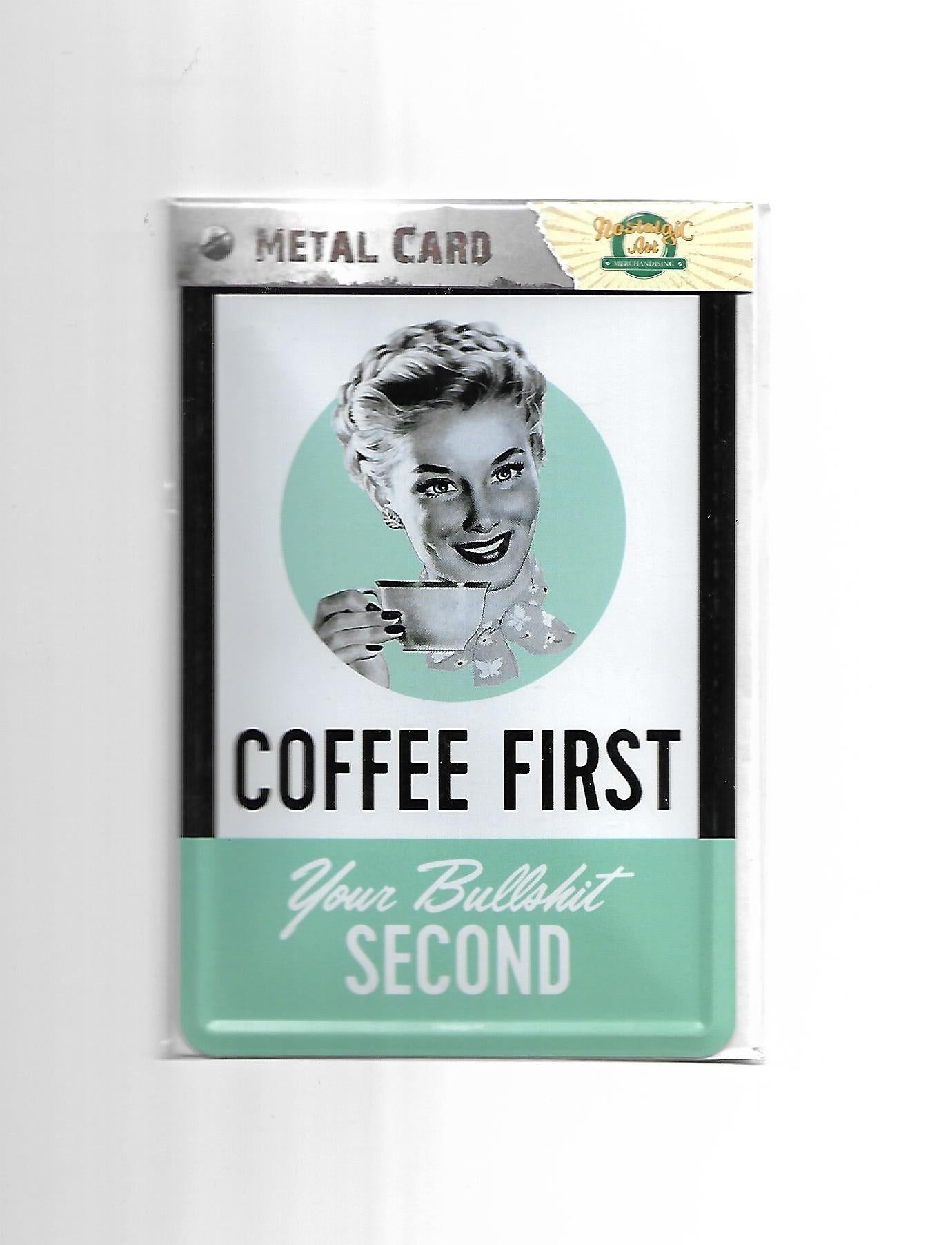 Blechpostkarte Coffee First your Bullshit second (Nostalgic Art)