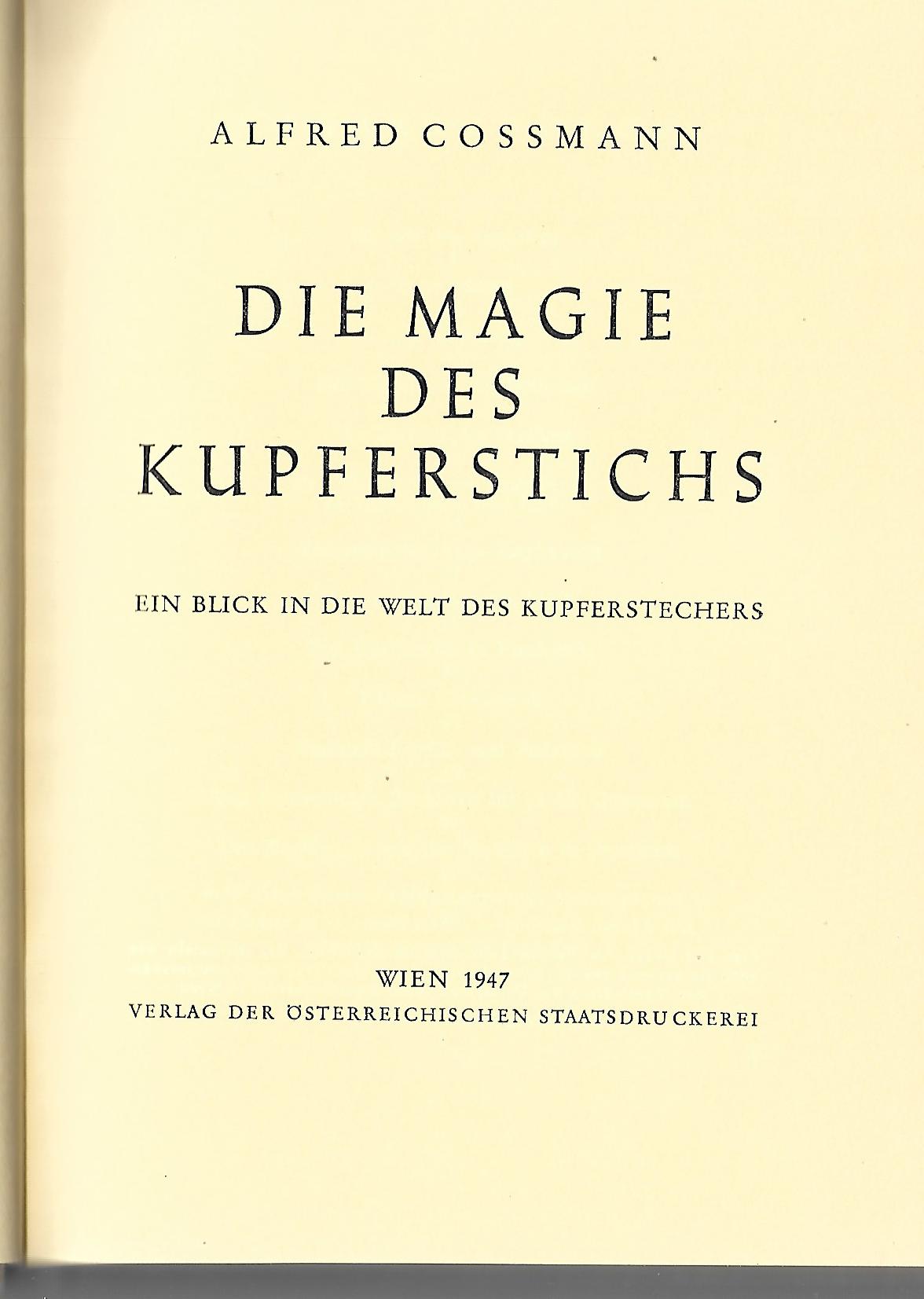 Kunst Alfred Cossmann Die Magie des Kupferstiches Verlag der österreichischen Staatsdruckerei Wien 1947