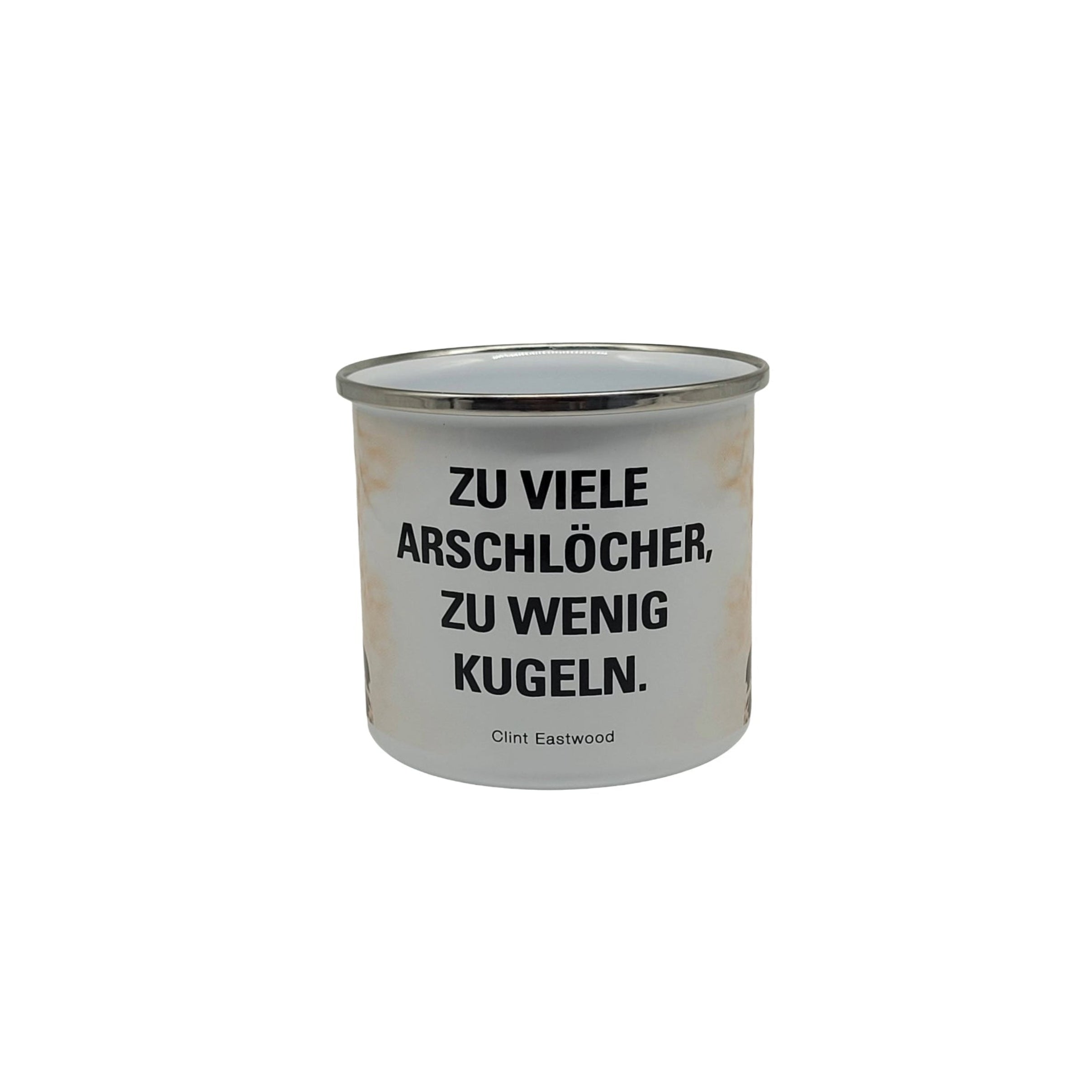 Emaille Becher "Clint Eastwood - Zu viele Arschlöcher zu wenige Kugeln !" 0,5 L