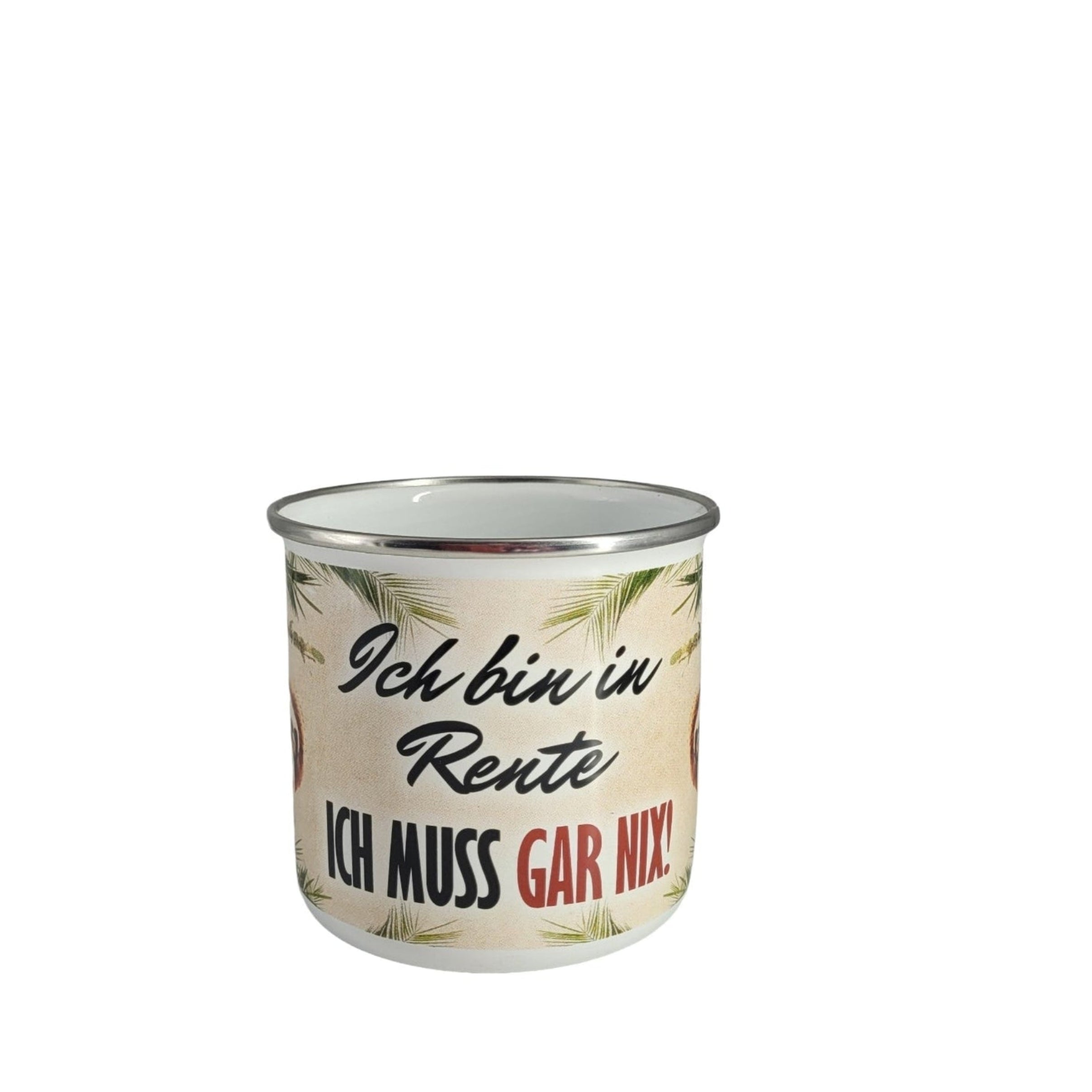 Emaille Becher "Ich bin in Rente - Ich muss gar nix !" 0,5 L
