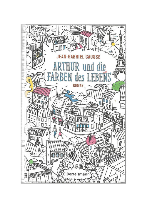 „Arthur und die Farben des Lebens“ (Bertelsmann 2018) von Jean‑Gabriel Causse, leichte Gebrauchsspuren. Warmherziger Roman über die Magie der Farben und des Lebens.
