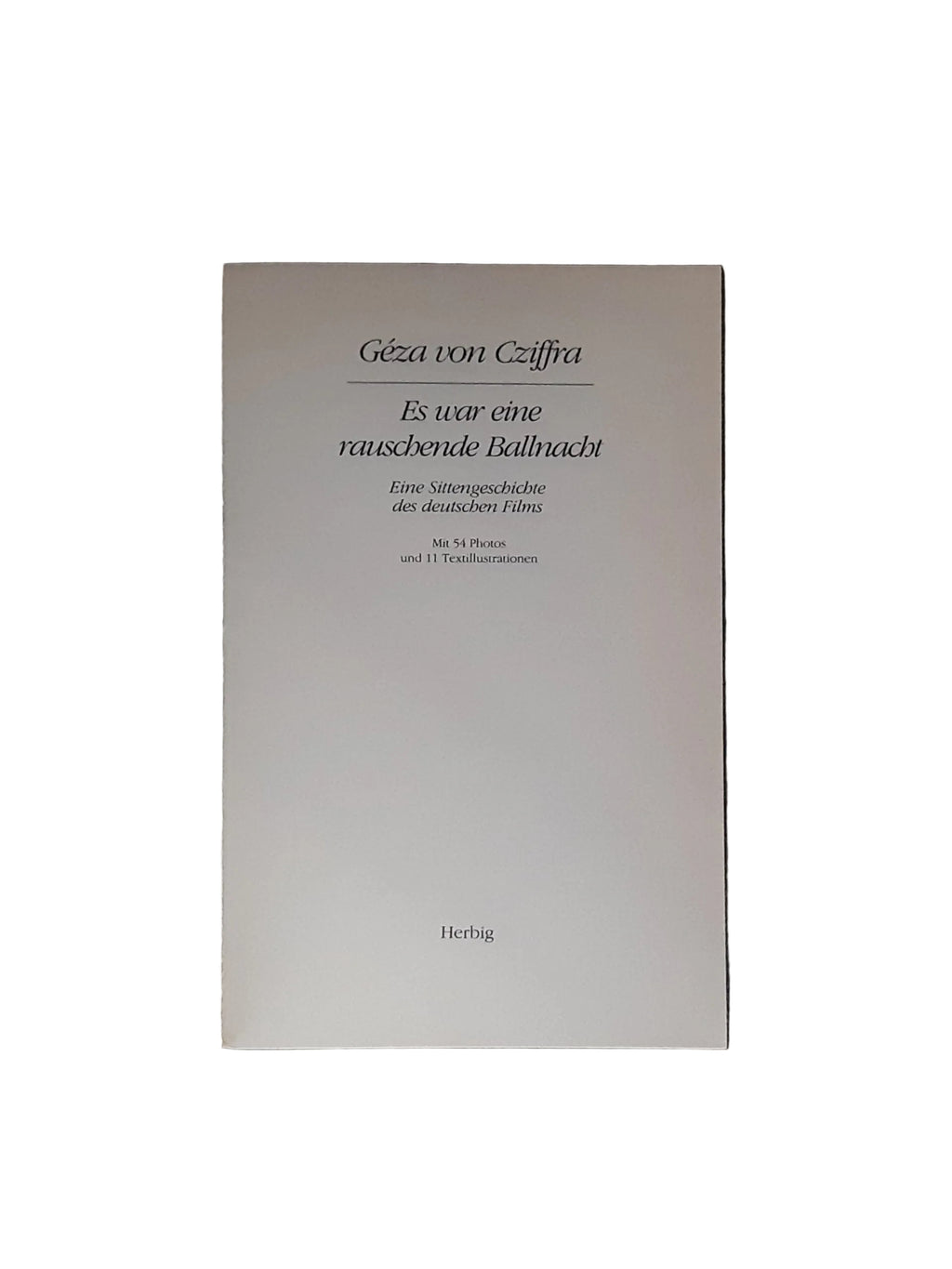 Film-Bibliothek Geza von Cziffra Es war eine rauschende Ballnacht Herbig 1985