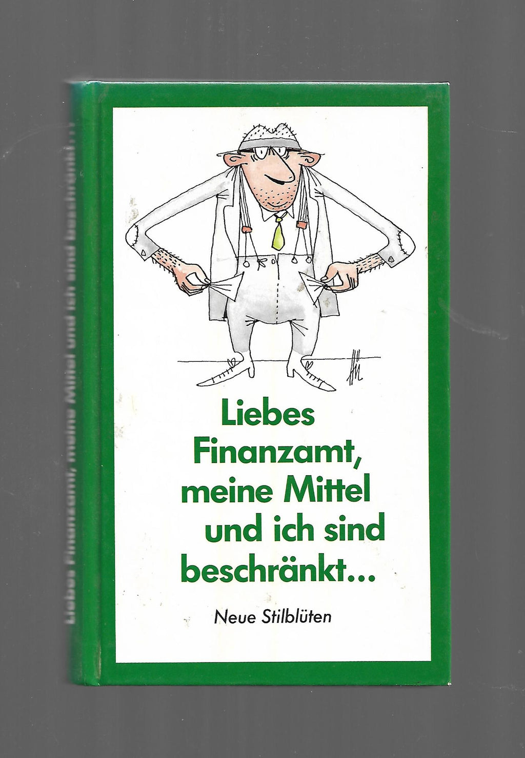 Humor  Liebes Finanzamt, meine Mittel und ich sind beschränkt.....Stilblüten aus Finanzämtern und Schreiben an Versicherungen Deutscher Bücherbund ca. 1986