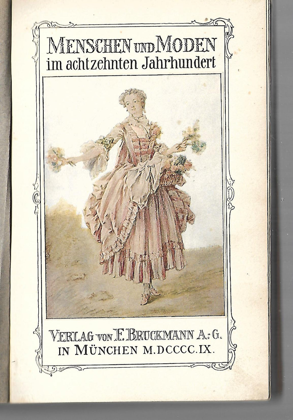 Kulturgeschichte Oskar Fischel Die Mode Menschen und Moden im achtzehnten Jahrhundert Verlag F. Bruckmann 1909