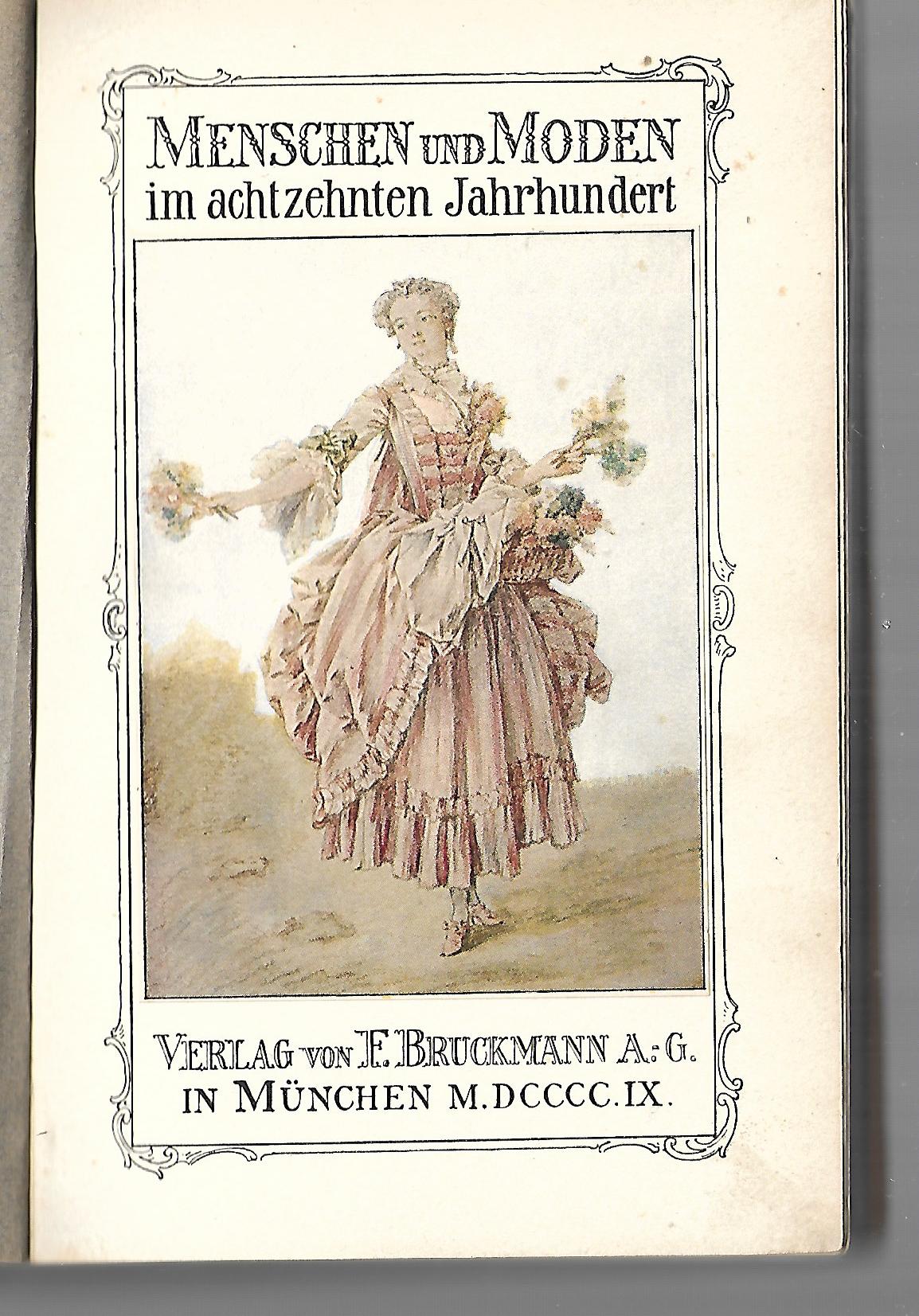 Kulturgeschichte Oskar Fischel Die Mode Menschen und Moden im achtzehnten Jahrhundert Verlag F. Bruckmann 1909