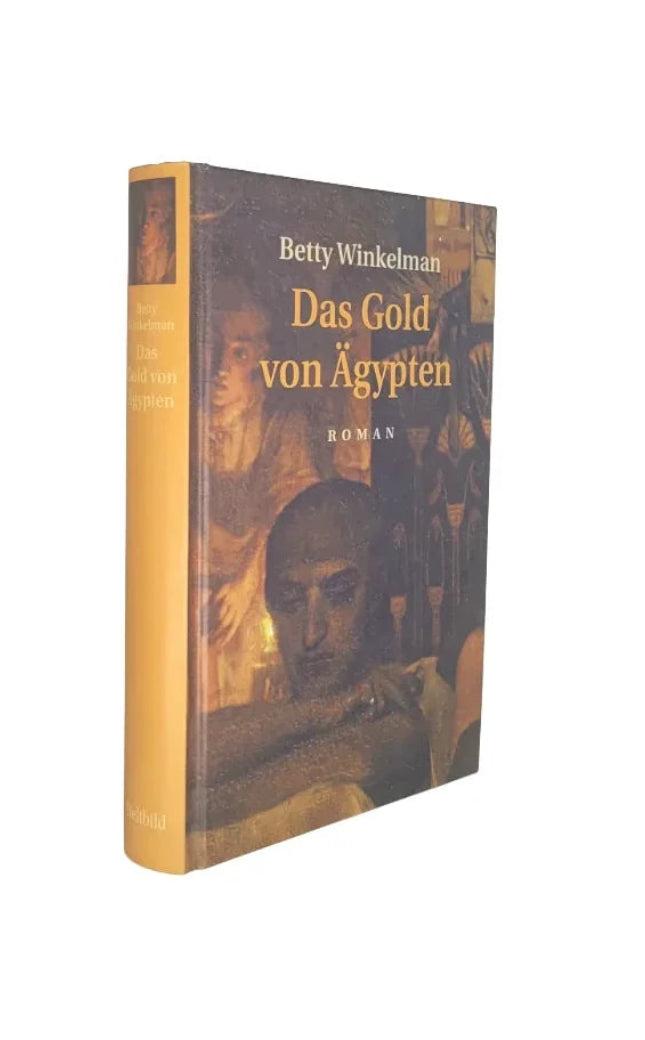 „Buchcover von Das Gold von Ägypten von Betty Winkelman: Ein kunstvoll gestaltetes Titelbild mit ägyptischen Motiven, darunter eine ernste Figur im Vordergrund und historische Szenen im Hintergrund. Der Schriftzug in Gold vermittelt den geheimnisvollen Charakter des Romans.“