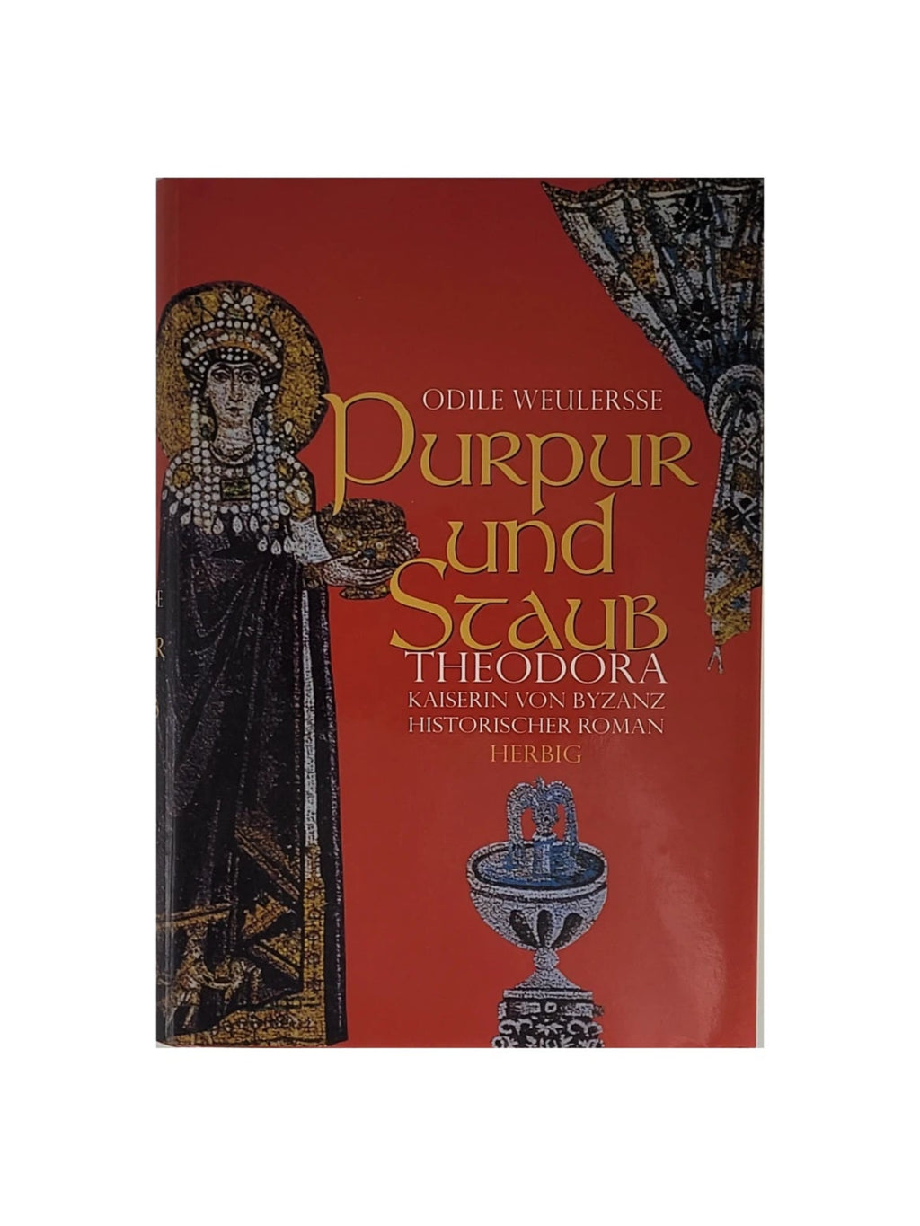 Hardcover „Purpur und Staub – Theodora Kaiserin von Byzanz“ von Odilie Weulersse (Herbig 2001), guter Zustand.