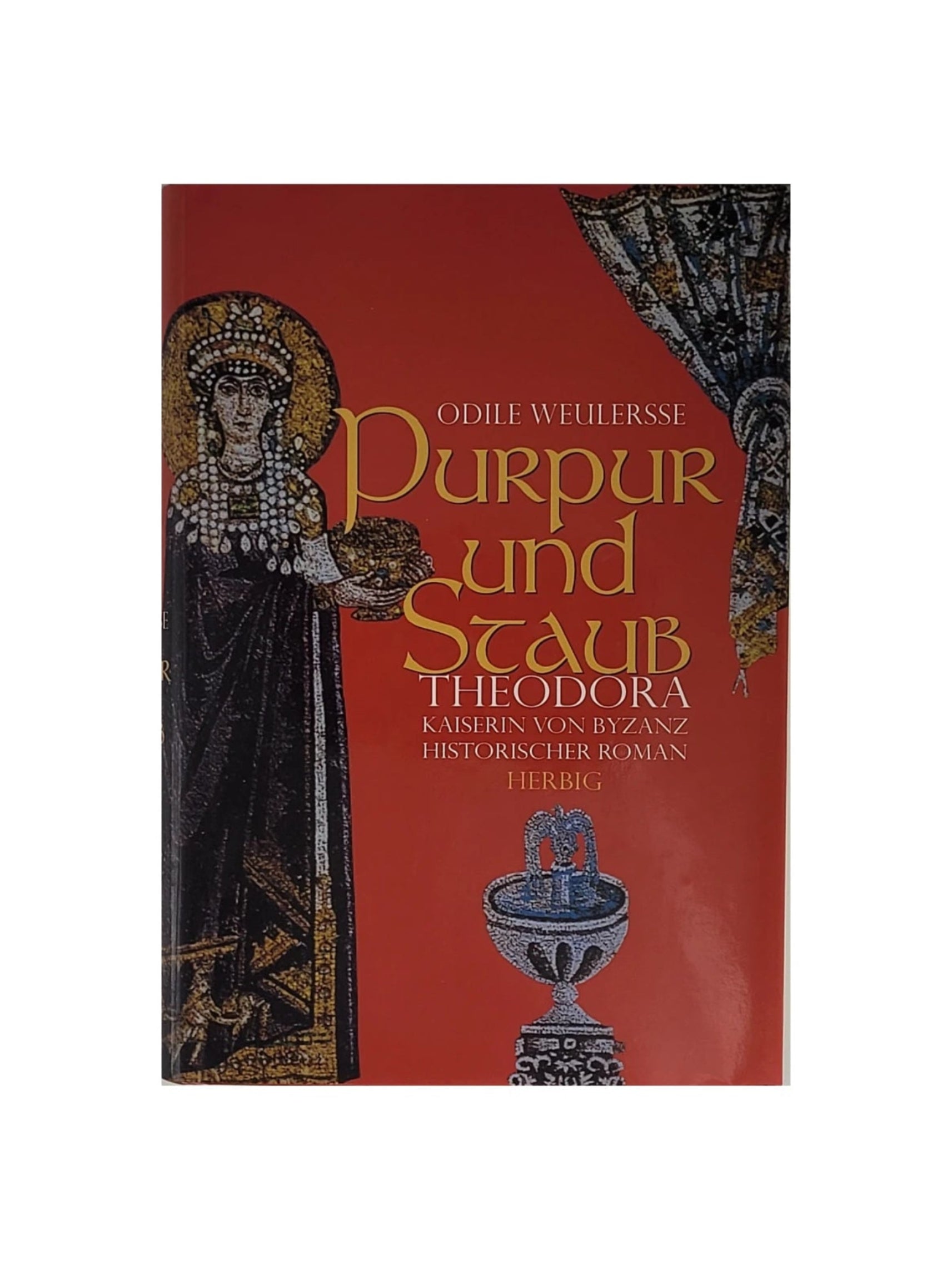 Hardcover „Purpur und Staub – Theodora Kaiserin von Byzanz“ von Odilie Weulersse (Herbig 2001), guter Zustand.
