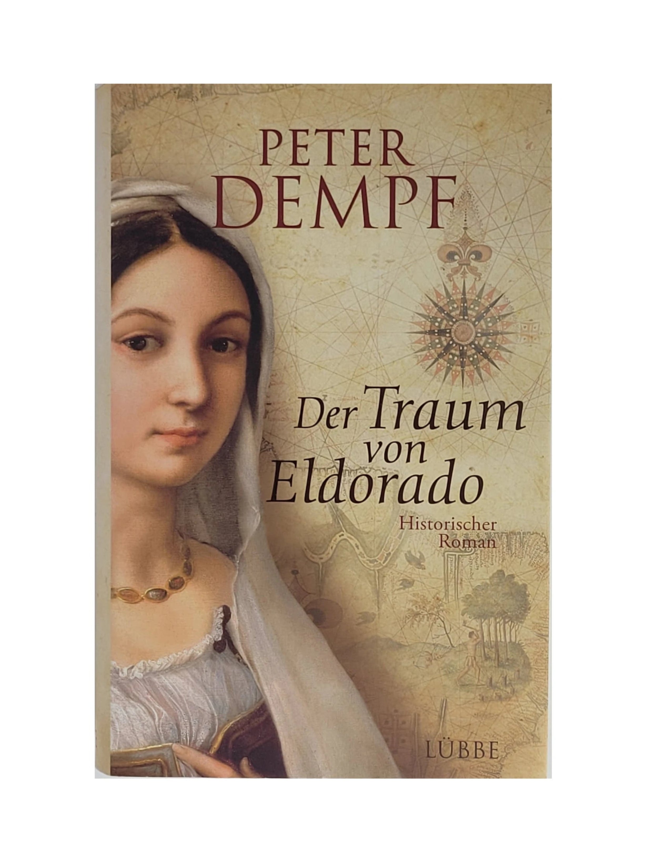 Historischer Roman Peter Dempf Der Traum von Eldorado Lübbe 2010 gebundene Ausgabe - 730 gramm