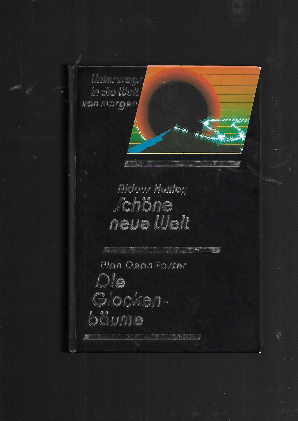 Science Fiction  Aldous Huxley Schöne neue Welt/Alan Dean Foster Die Glockenbäume Verlag Verlag Das Beste 1988