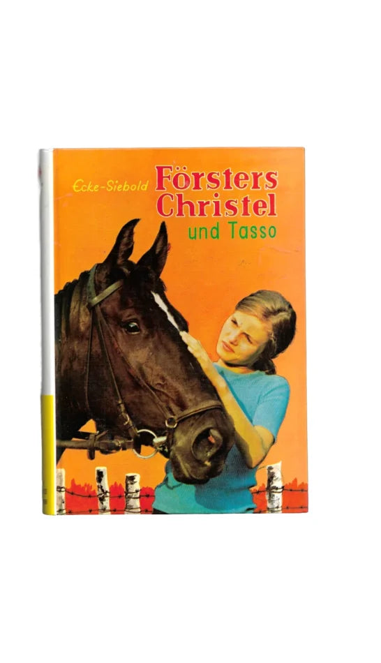 „Försters Christel und Tasso – Ecke-Siebold, Jugendbuch mit Pferdeillustration, Neuer Jugendschriften-Verlag, Hardcover ca. 1967.“