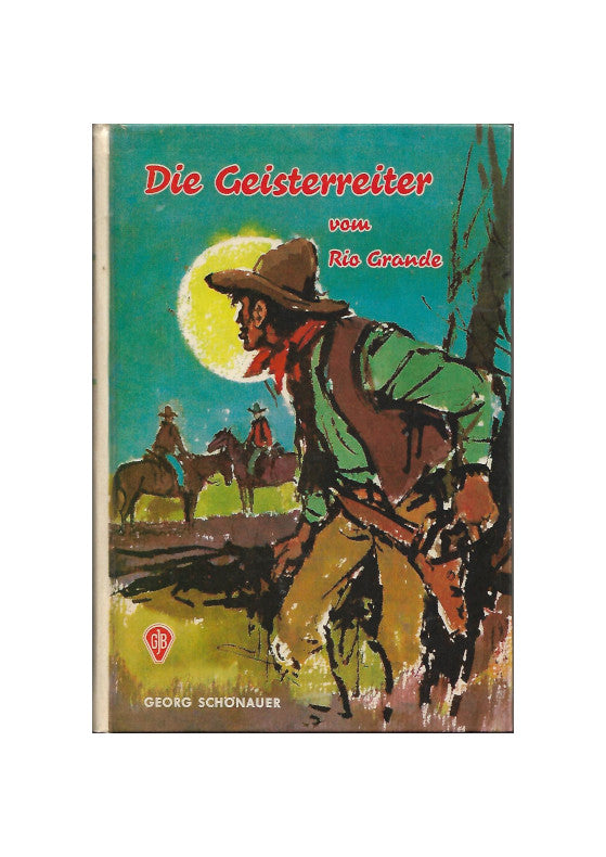 Jugendbuch GJB Georg Schönauer - Die Geisterreiter vom Rio Grande - 1970
