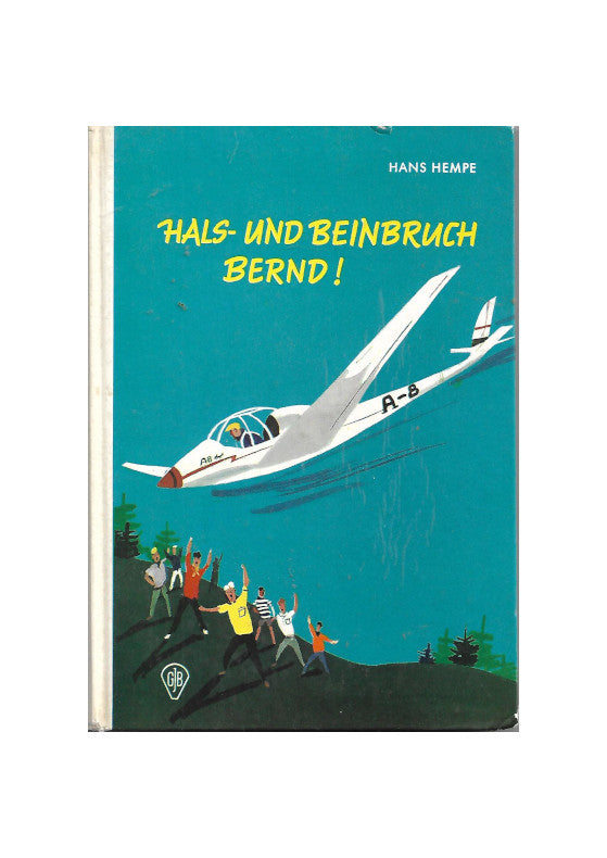 Jugendbuch Hans Hempe Hals- und Beinbruch Bernd! GJB 1964 Titelbild Flugzeug im Absturz gebraucht, guter Zustand - Ecken und Kanten sind bestoßen