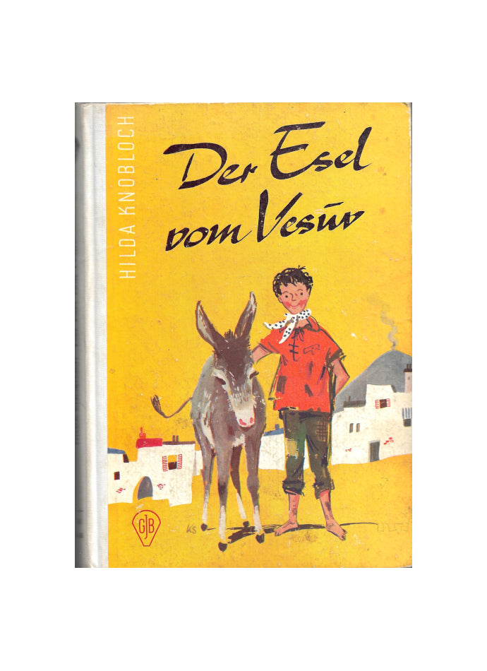 „Buchcover des Jugendbuchs ‚Der Esel vom Vesuv‘ von Hilda Knobloch, erschienen im Göttinger Jugendbuchverlag (GJB) um 1958. Farbig illustrierter Einband mit mediterraner Szene: Ein Junge und sein Esel vor weißen Häusern und rauchendem Vulkan. Illustration von Kurt Schmischke, bekannt für klare Formen und leuchtende Farben.“