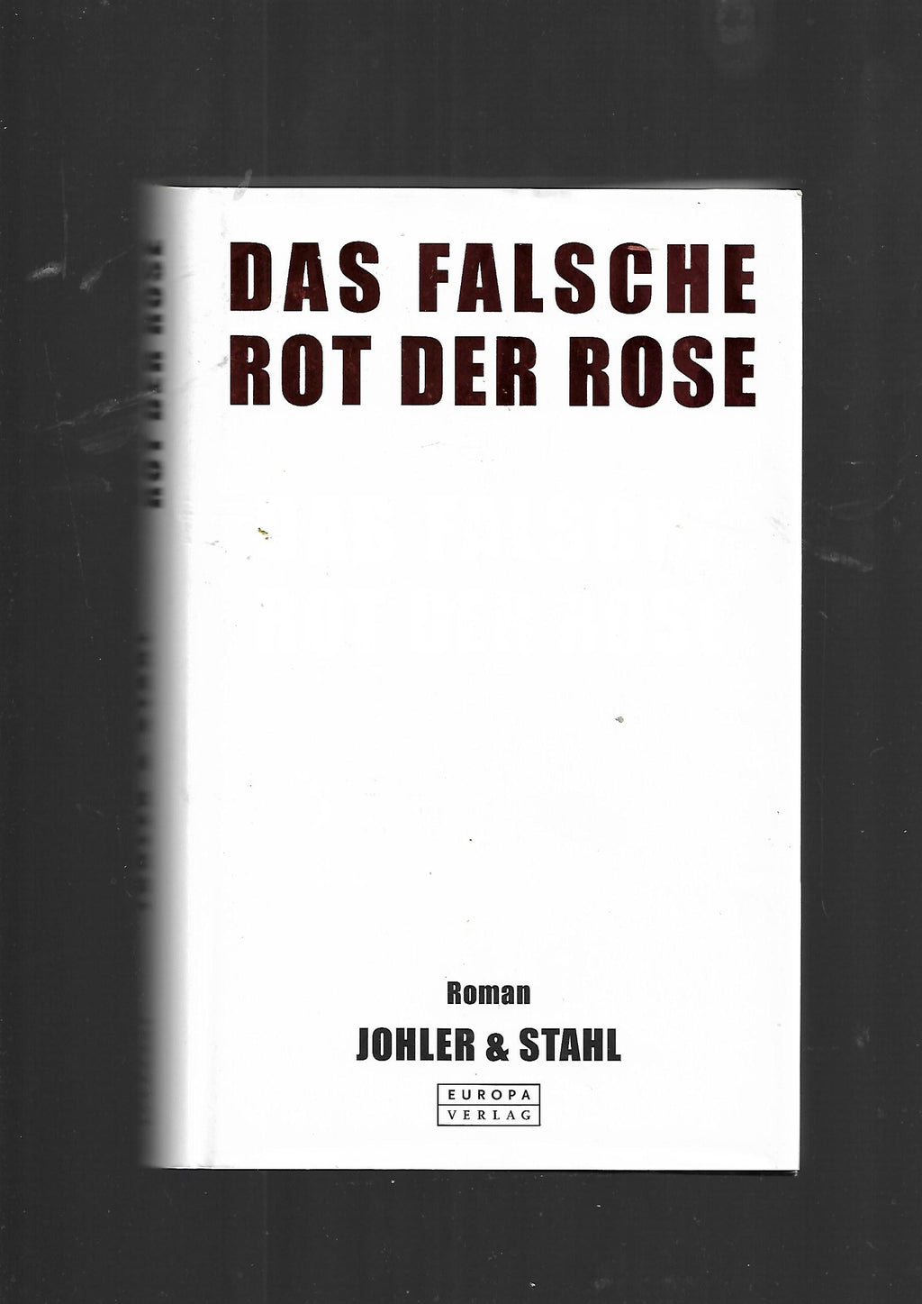Johler & Stahl Das falsche Rot der Rose Europa Verlag 2004 gebunden gebraucht guter Zustand
