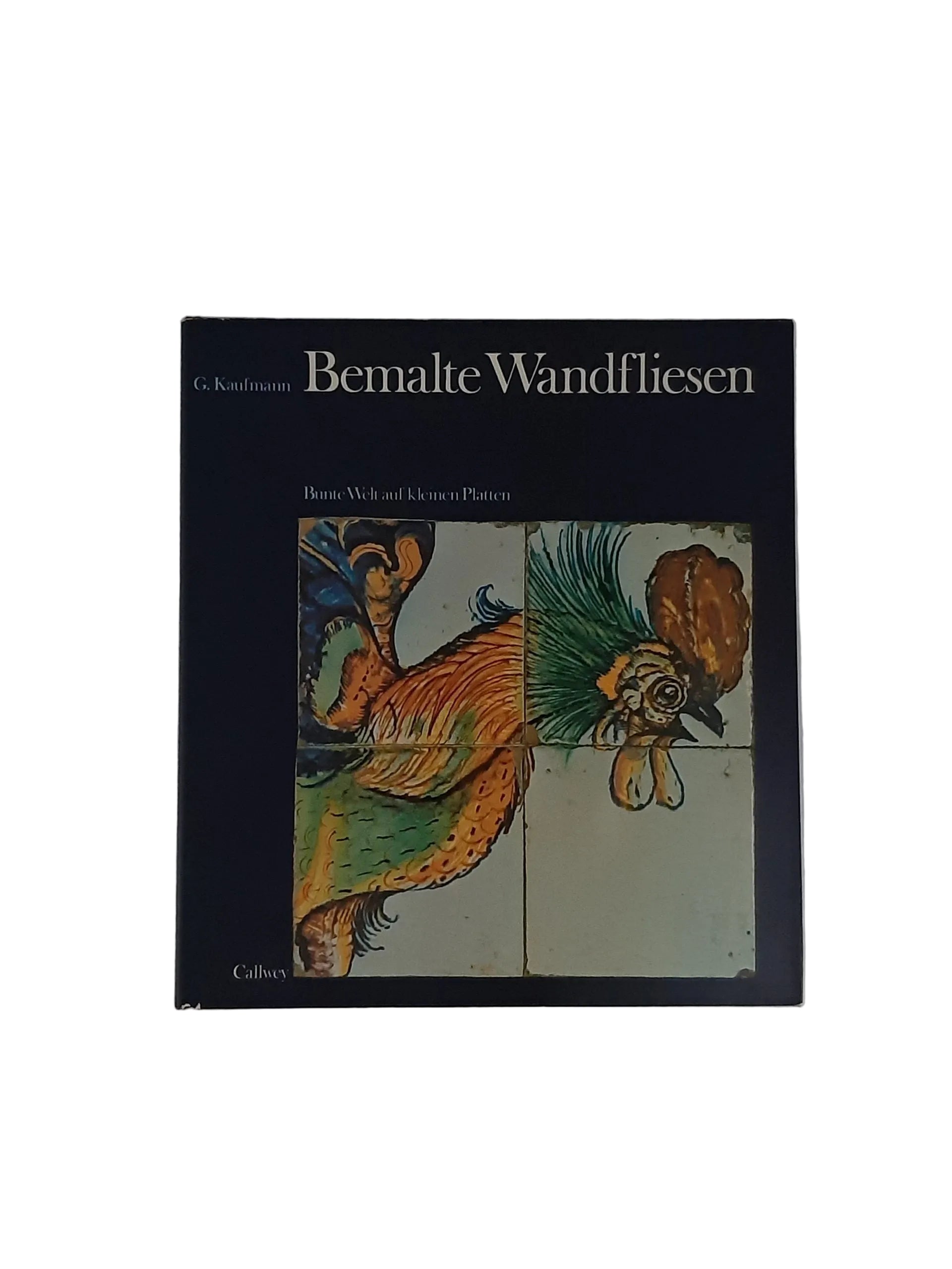 Hardcover „Bemalte Wandfliesen“ von Gerhard Kaufmann (Callwey 1973), guter Zustand.