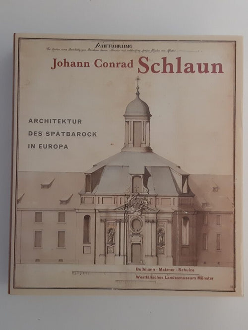 „Bildband über Johann Conrad Schlaun und die Architektur des Spätbarock in Europa; reich bebildertes kunsthistorisches Werk.“