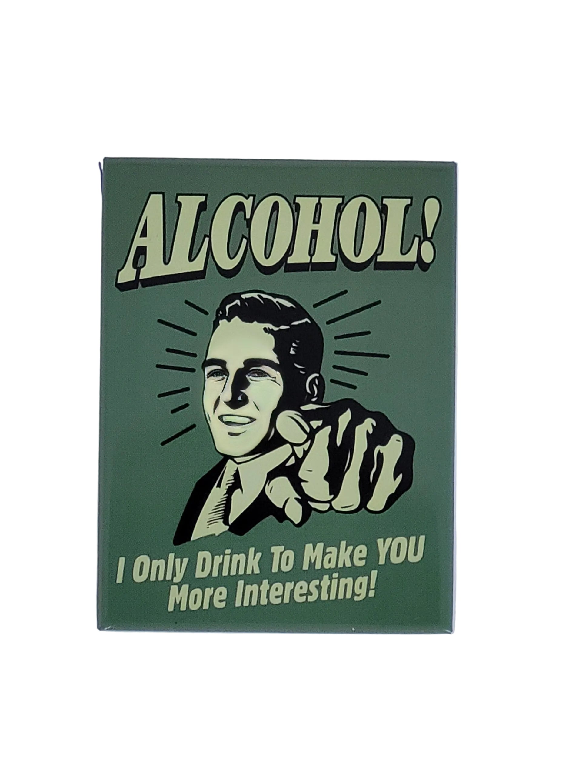 „Rechteckiger Kühlschrankmagnet ‚Alcohol! – I only drink to make you more interesting!‘; farbig bedrucktes, stabiles Blech; vollflächiger Magnet, ca. 6 × 8 cm; geeignet zum Befestigen mehrerer Notizzettel.“  