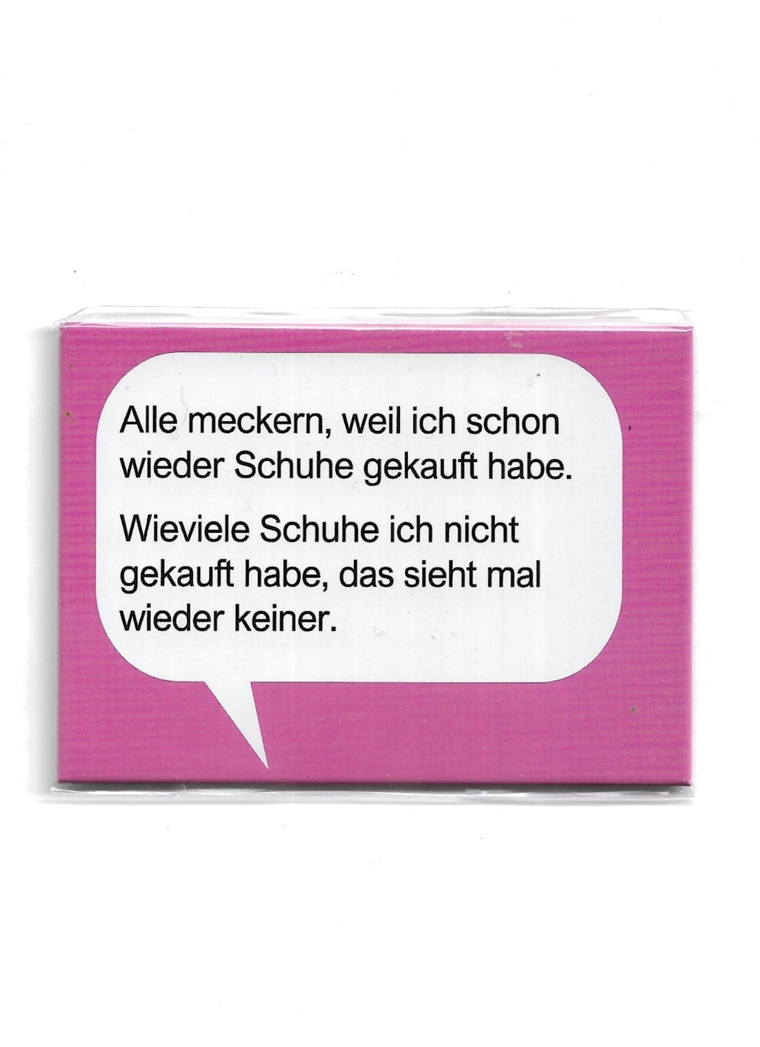 „Rechteckiger Kühlschrankmagnet ‚Alle meckern – wieder Schuhe gekauft‘; farbig bedrucktes Metall; vollflächiger Magnet; geeignet zum Befestigen mehrerer Notizzettel; EAN 4038732110021.“