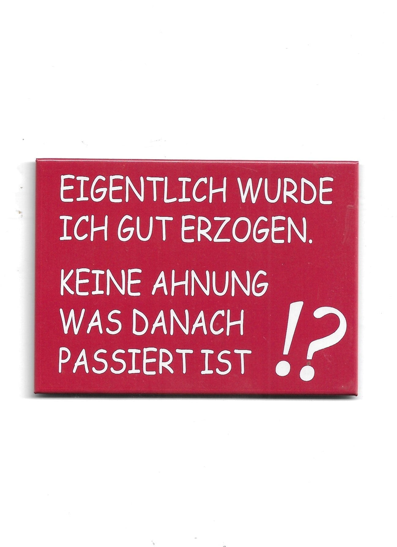Magnet "Eigentlich wurde ich gut erzogen"
