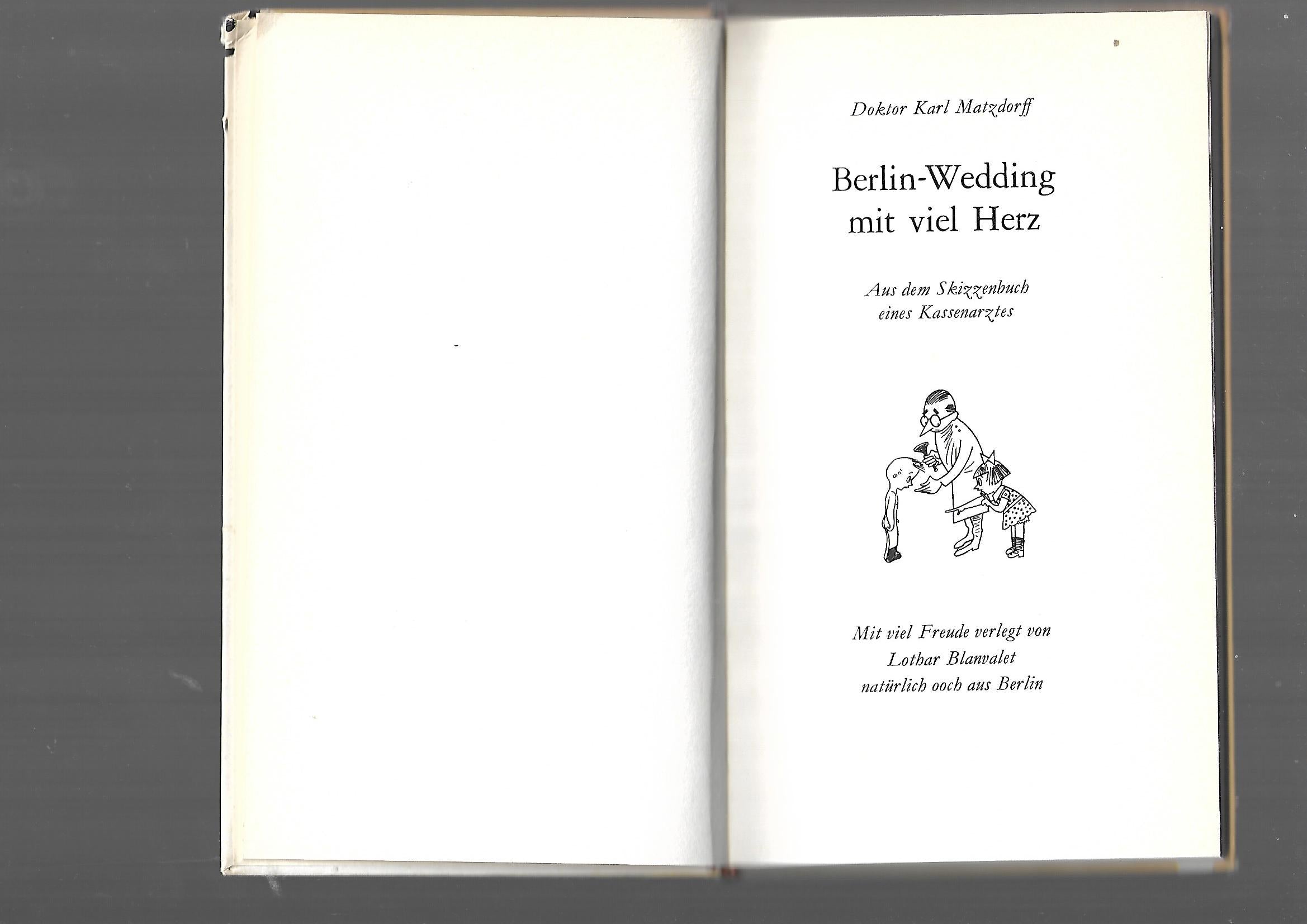 Berlin Doktor Karl Matzdorff Berlin-Wedding mit viel Herz - Aus dem Skizzenbuch eines Kassenarztes - Verlag Blanvalet 1968