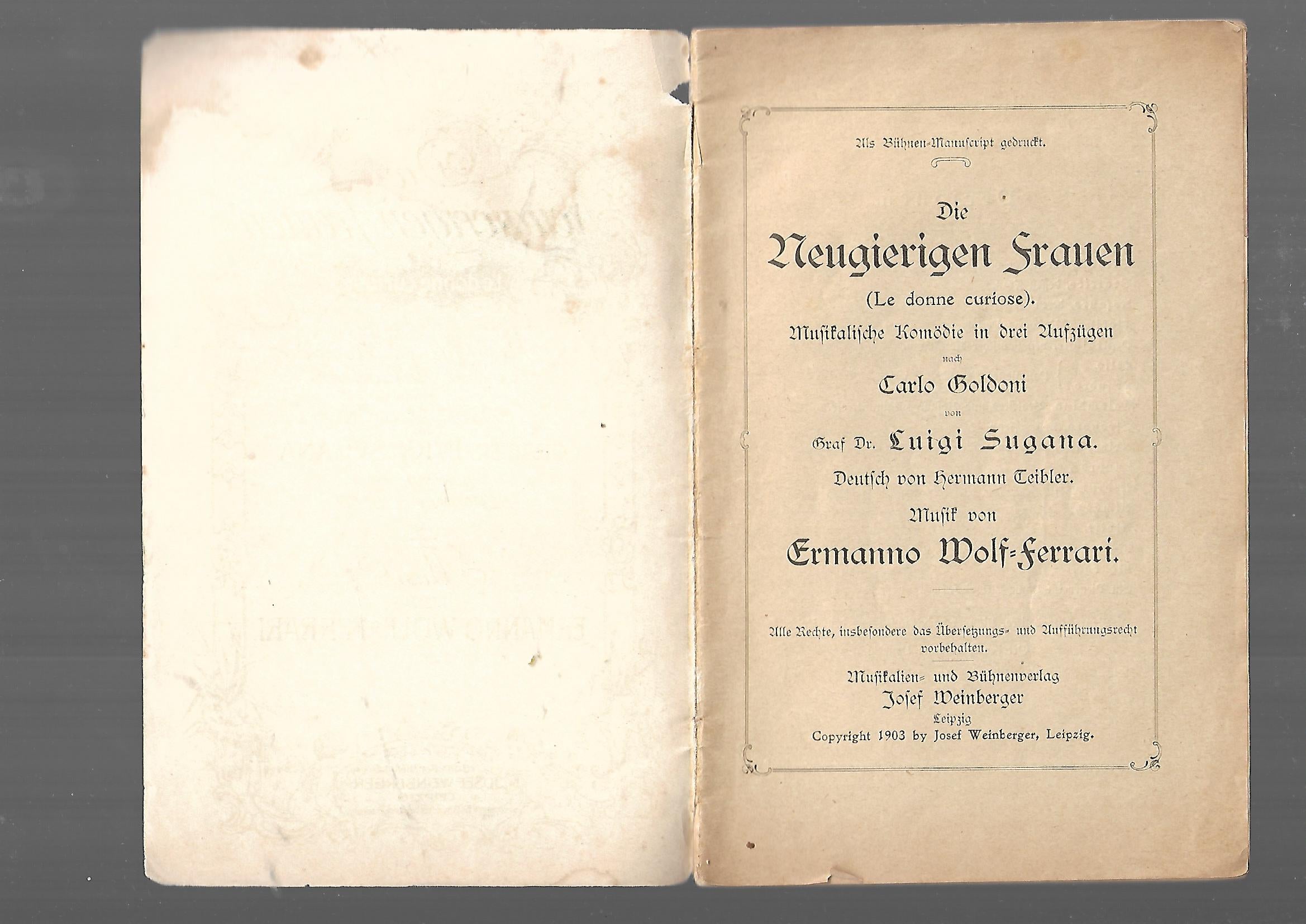 Musik Ermanno Textbuch Wolf-Ferrarai Die neugierigen Frauen - Le donne curiose Musikalische Komödie nach Carlo Goldoni von Graf Dr Luigi Sugana Josef Weinberger Verlag 1903