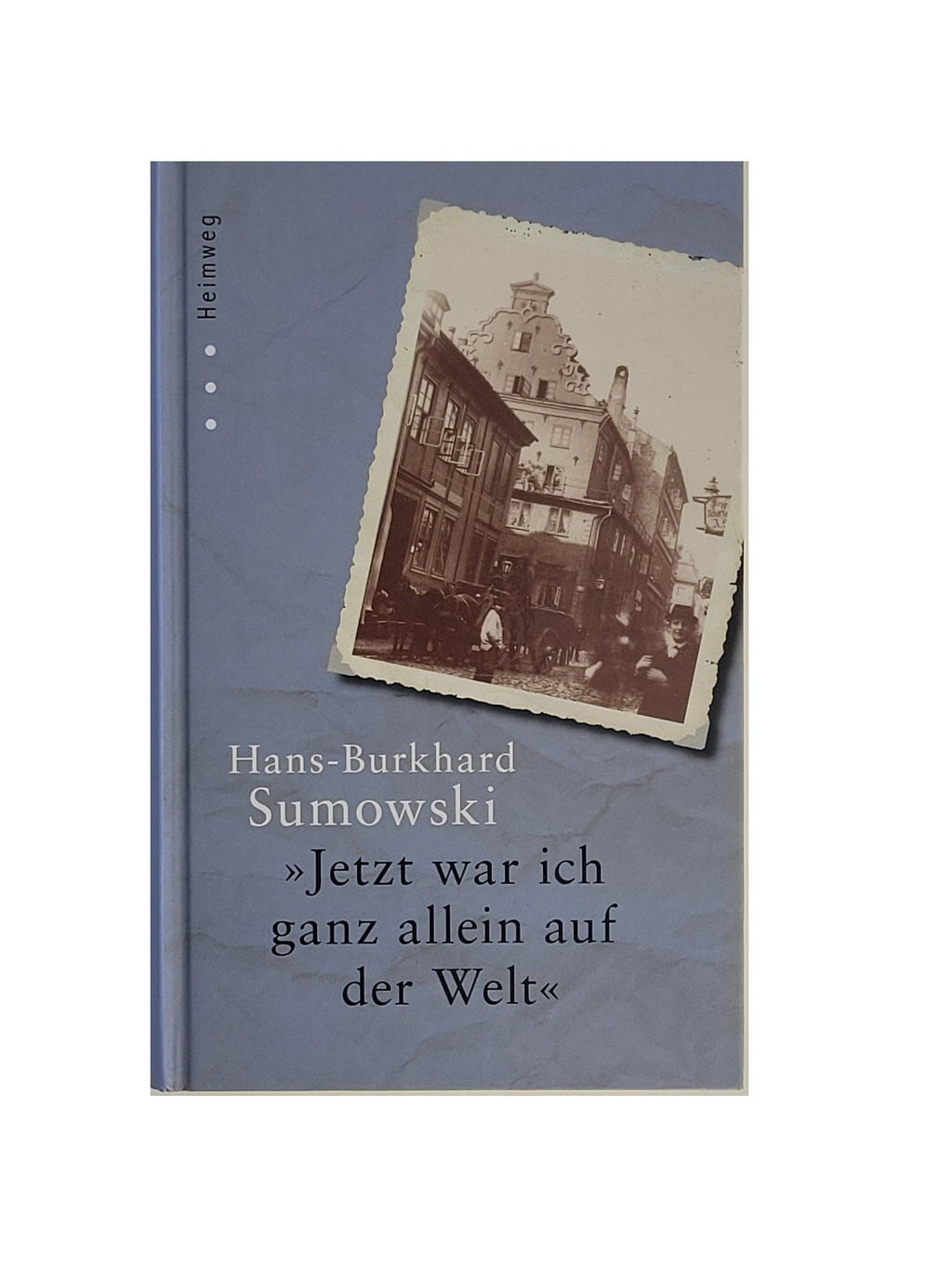 Gebundenes Buch „Jetzt war ich ganz allein auf der Welt“ von Hans‑Burkhard Sumowski, RM Medien 2010 – Band der Heimweg‑Reihe, gut erhalten.