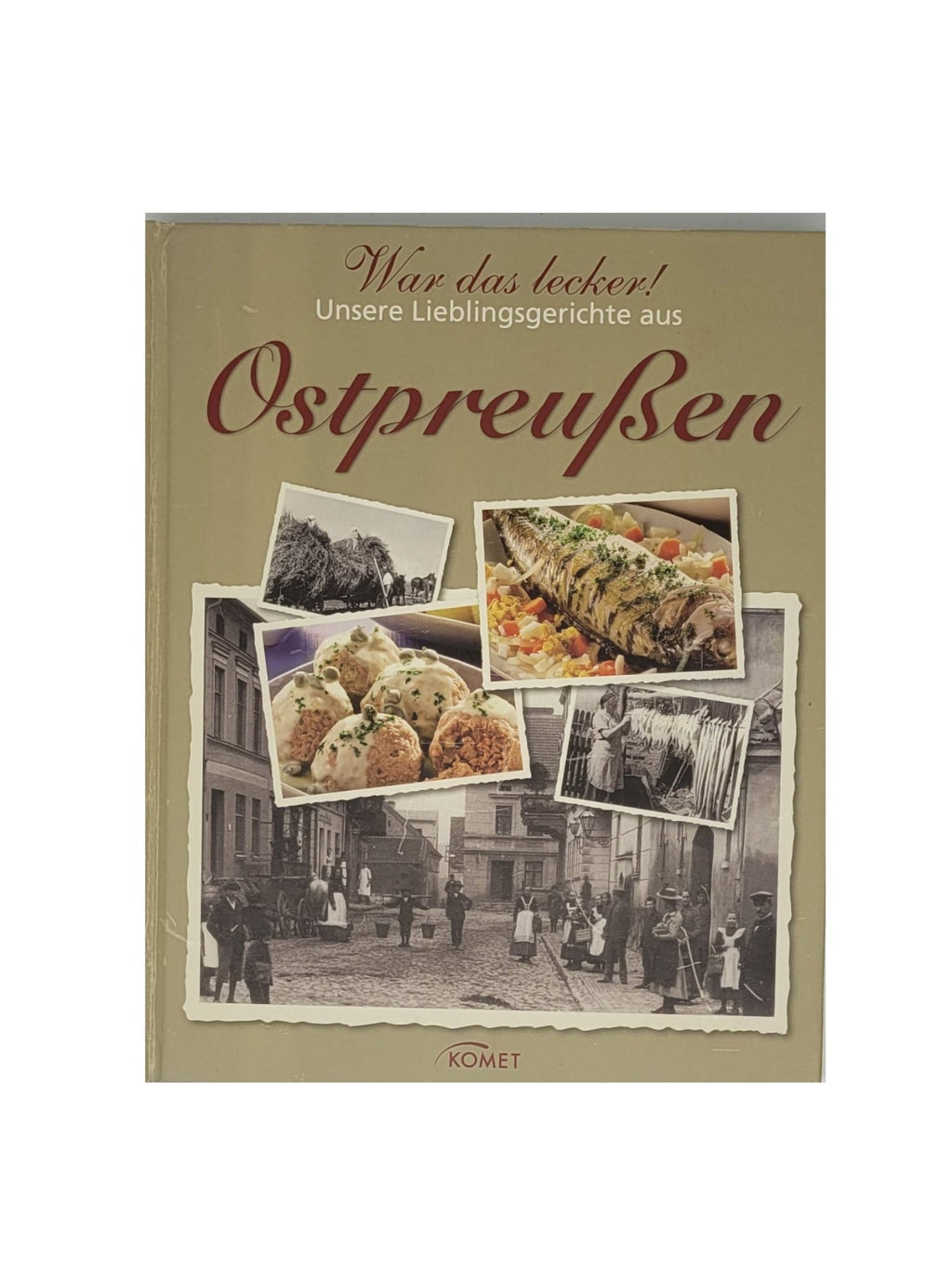 Kochbuch „Ostpreußen – War das lecker!“ Komet Verlag 2011, farbig bebildert, nostalgisches Cover mit ostpreußischen Motiven.