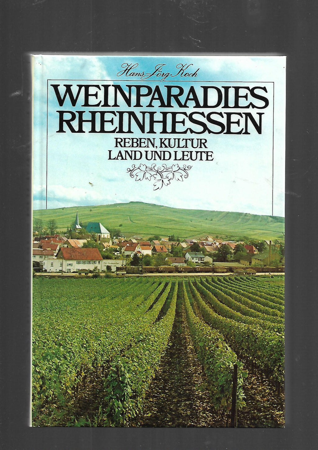 Sachbuch Hans-Jörg Koch Weinparadies Rheinhessen Reben, Kultur, Land und Leute Verlag der Rheinhessischen Druckwerkstätte Alzey 1982
