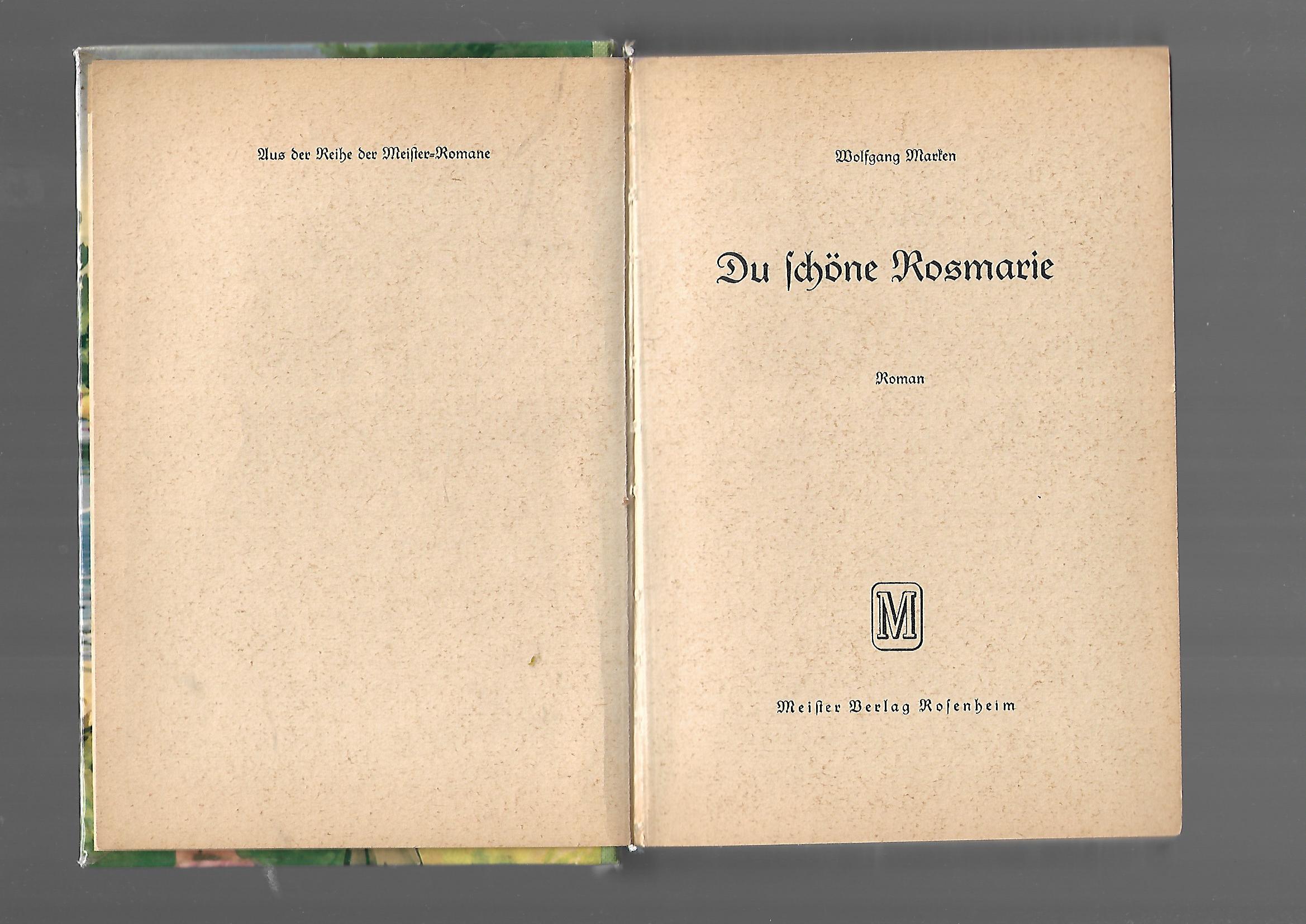 Belletristik Wolfgang Marken Du schöne Rosmarie Meister Verlag Rosenheim 50er Jahre Leihbuch