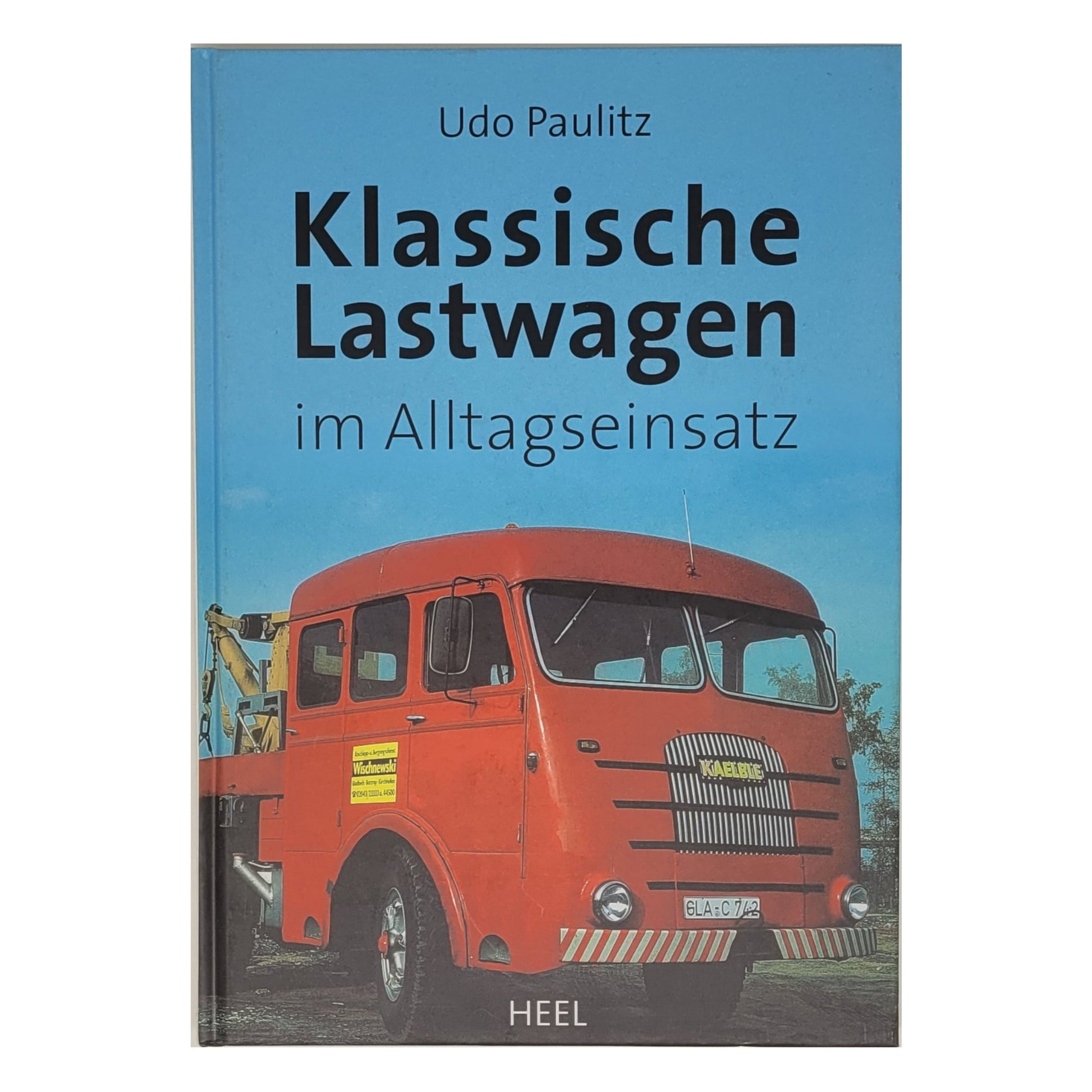 „Buchcover Klassische Lastwagen im Alltagseinsatz von Udo Paulitz, Heel Verlag 2004, gebundene Ausgabe, guter Zustand“