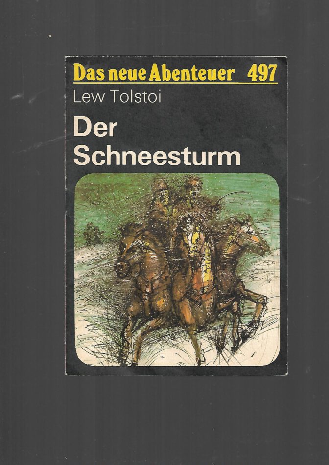 „Romanheft ‚Das neue Abenteuer Nr. 497 – Lew Tolstoi: Der Schneesturm‘, Verlag Neues Leben Berlin. Farbiges Cover mit winterlicher Illustration, typisches DDR-Heftformat mit ca. 64 Seiten.“