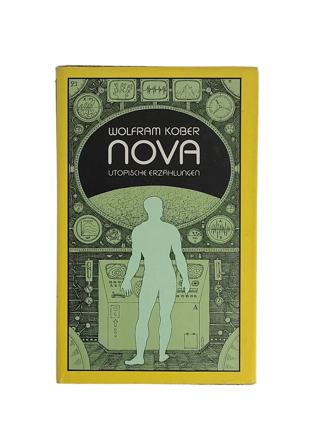 Gelber Buchumschlag des DDR-Science-Fiction-Buchs „Nova – Utopische Erzählungen“ von Wolfram Kober mit der Illustration einer menschlichen Silhouette vor Schaltpulten.