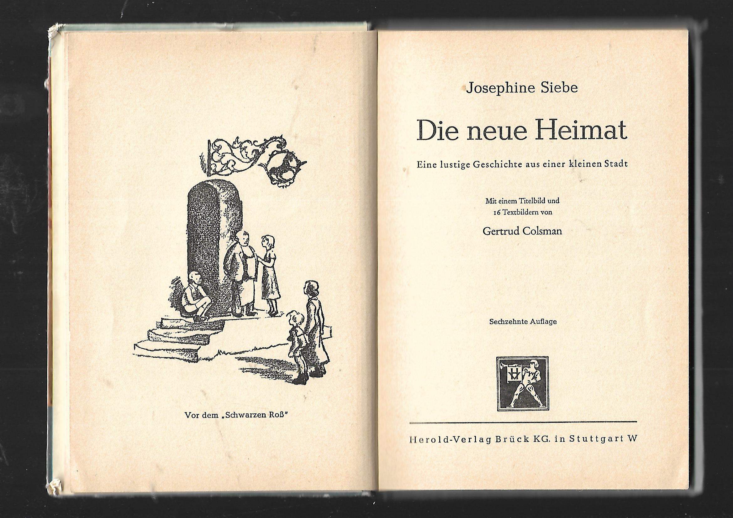 Jugendbuch Josephine Siebe Die neue Heimat - Eine lustige Geschichte aus einer kleinen Stadt Herold-Verlag 1953 16 Textbilder v. G. Colsman 