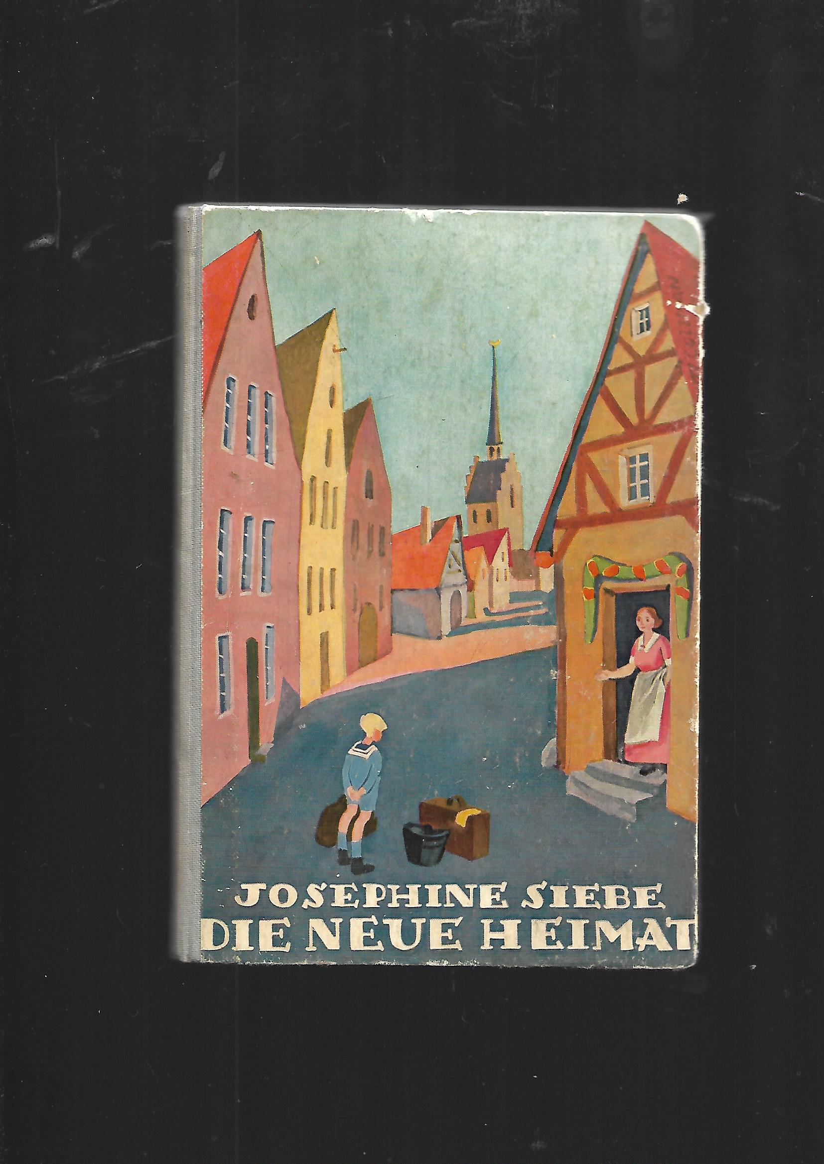 Jugendbuch Josephine Siebe Die neue Heimat - Eine lustige Geschichte aus einer kleinen Stadt Herold-Verlag 1953 16 Textbilder v. G. Colsman 