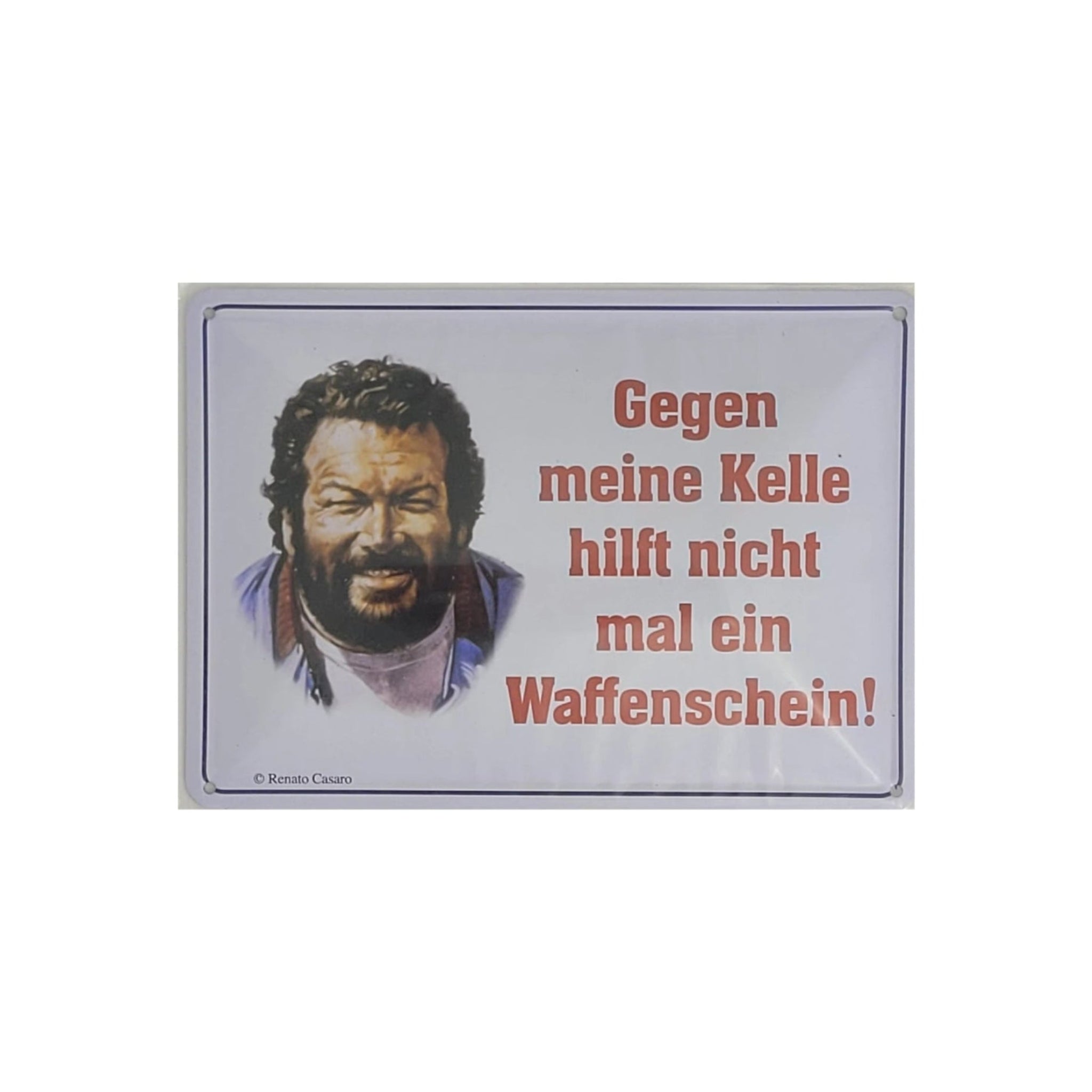 Spruchschild "Bud Spencer - Gegen meine Kelle hilft nicht mal ein Waffenschein !" (10 x 15 cm)