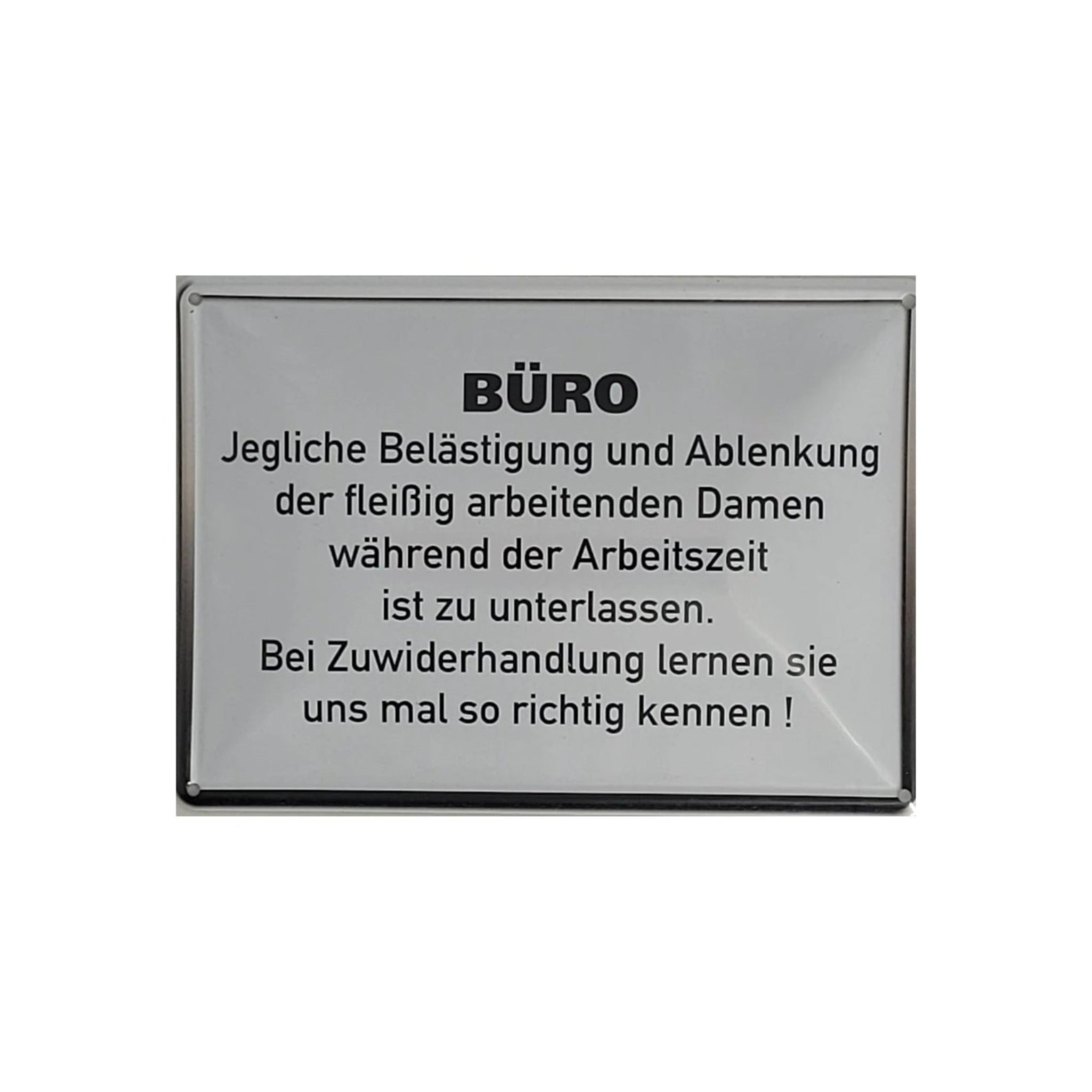 Spruchschild "BÜRO - Jegliche Belästigung der fleißig arbeitenden Damen... (10 x 15 cm)