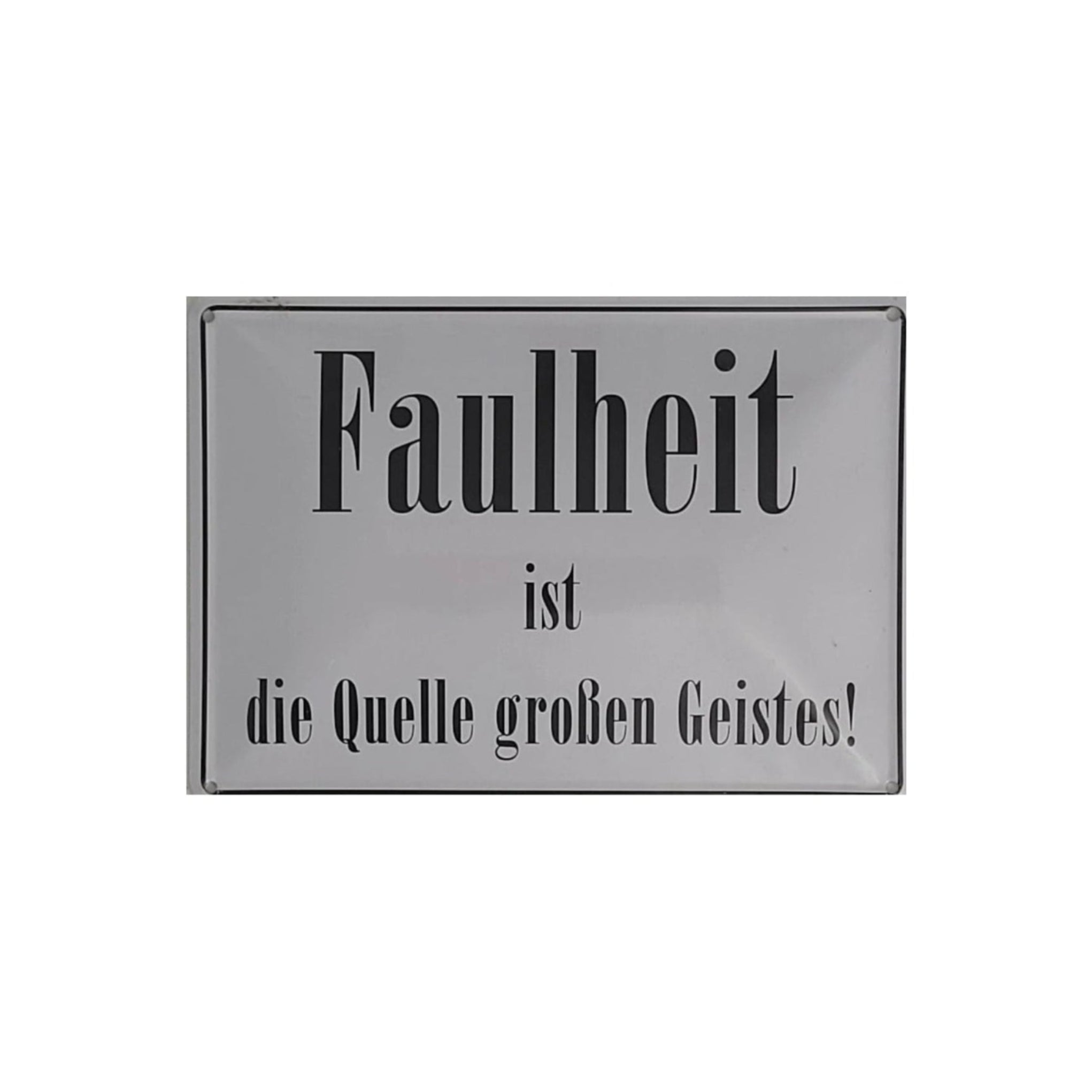 Spruchschild "FAULHEIT ist die Quelle großen Geistes !" (10 x 15 cm)