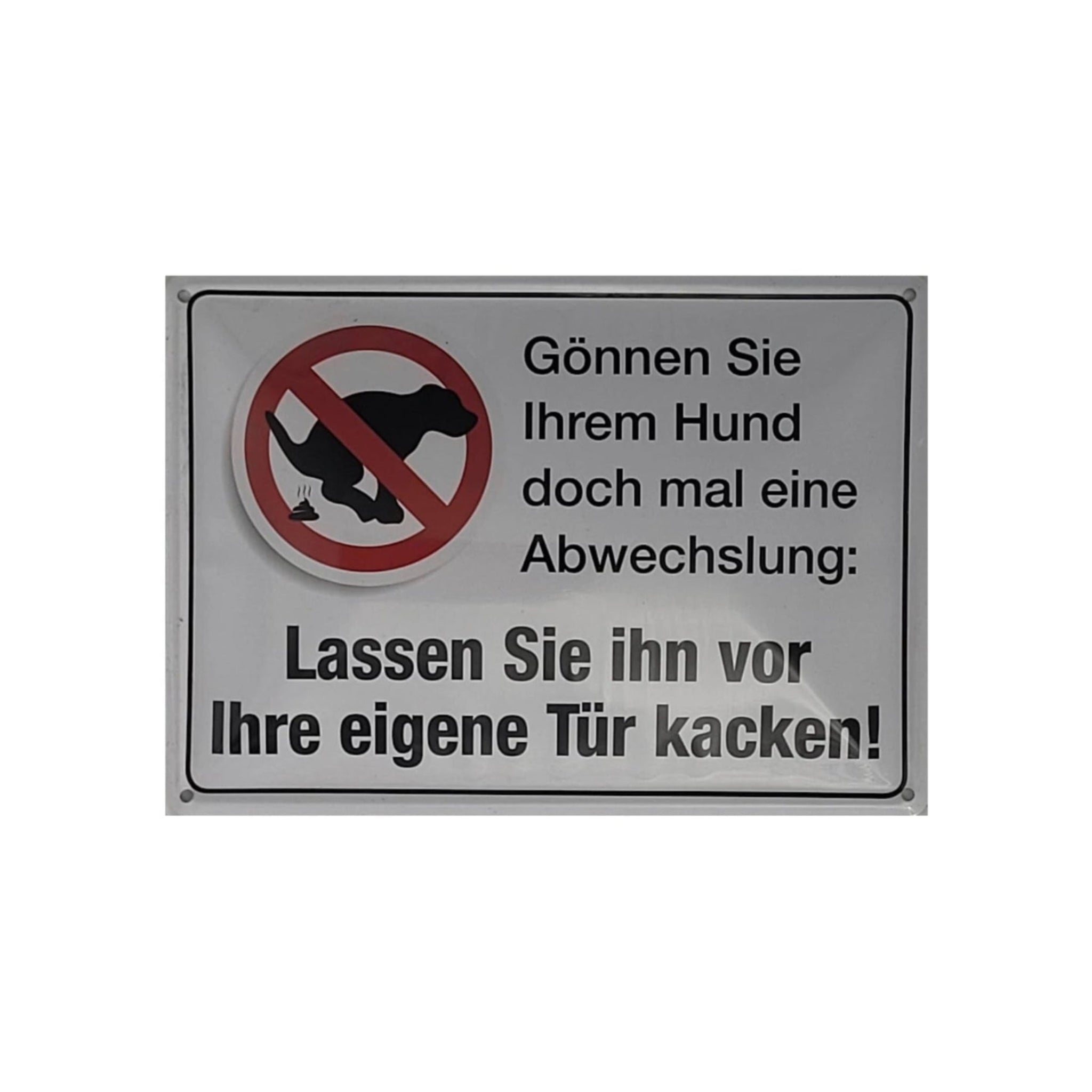 Spruchschild "Gönnen sie ihrem Hund Abwechslung: Lassen sie ihn vor ihre Tür kacken !" (10 x 15 cm)