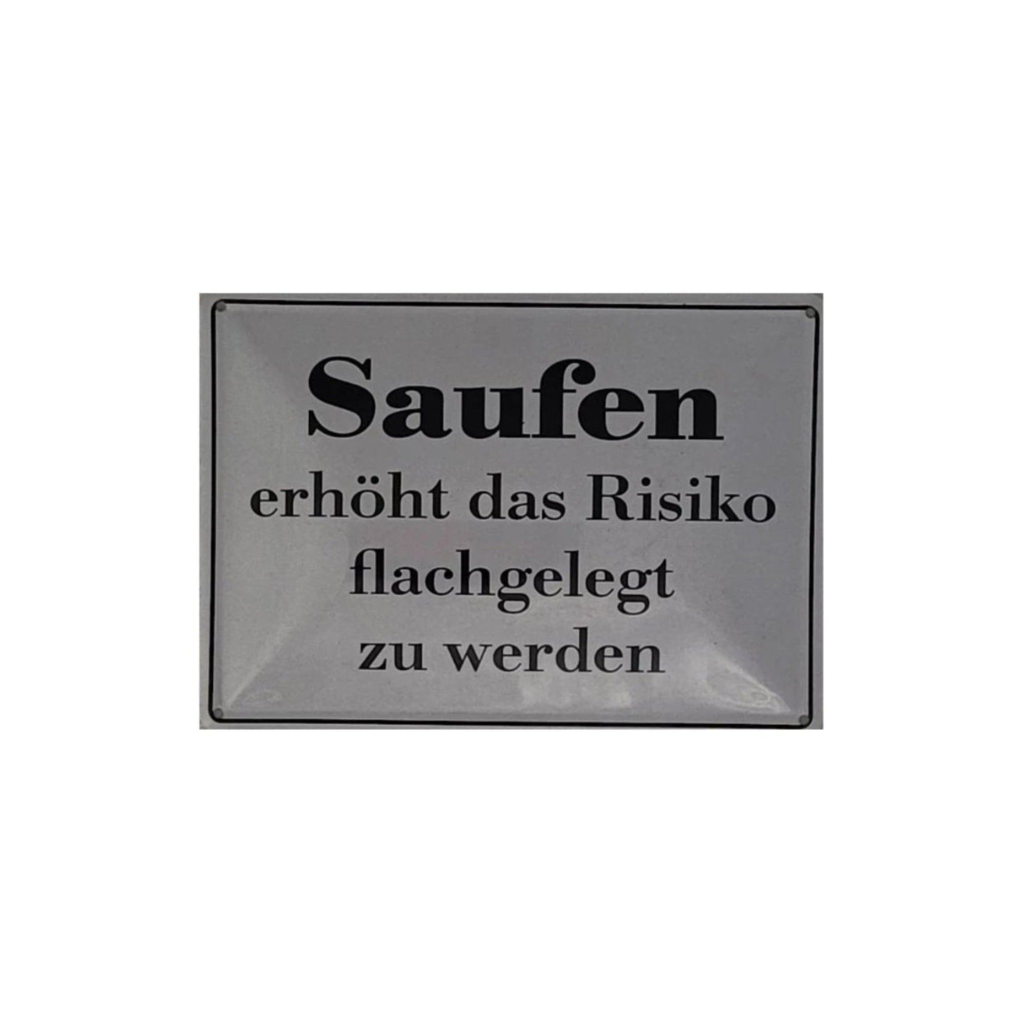 Spruchschild "Saufen erhöht das Risiko flach gelegt zu werden." (10 x 15 cm)