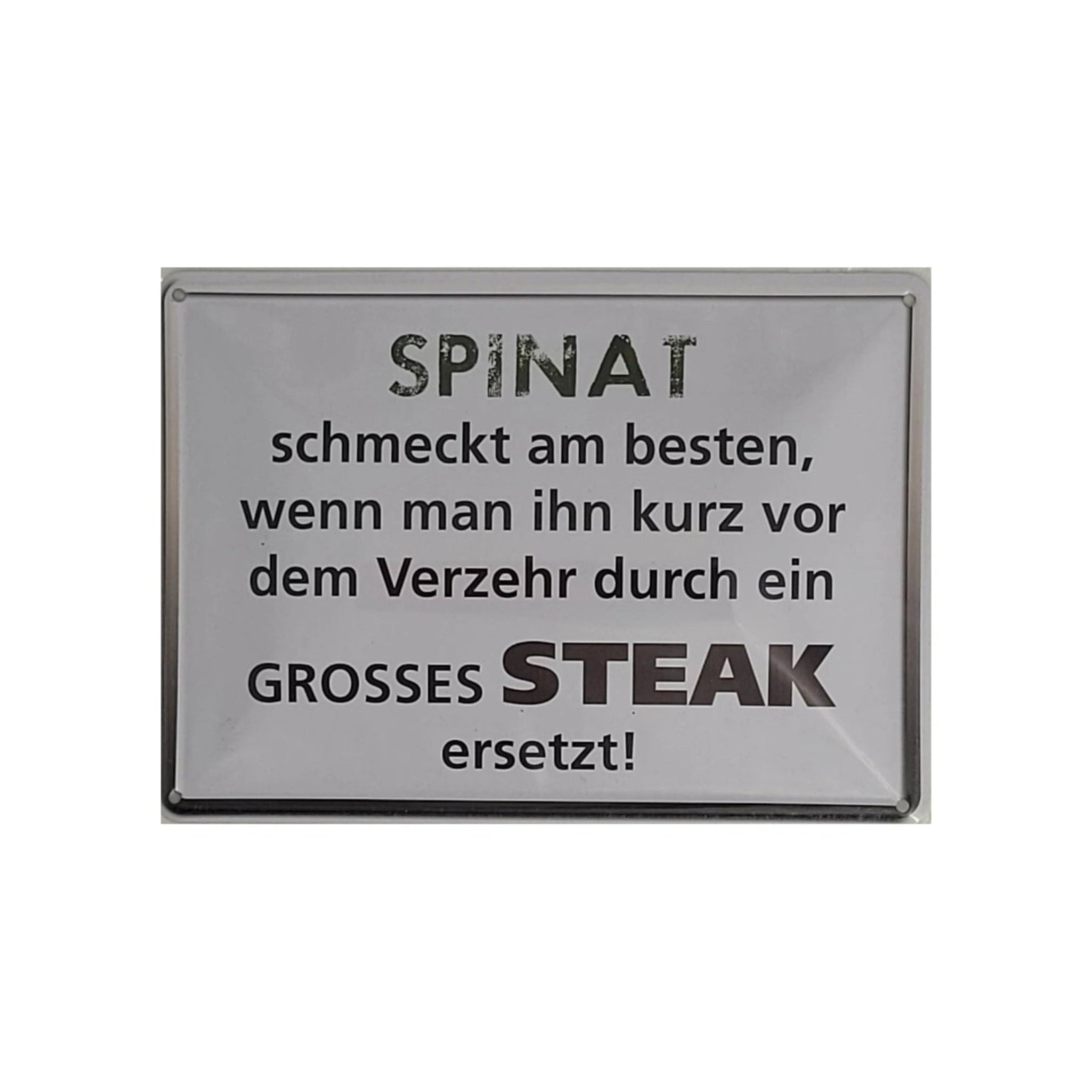 Spruchschild "Spinat schmeckt am besten, wenn man ihn kurz vor....Steak ersetzt !" (10m x 15 cm)
