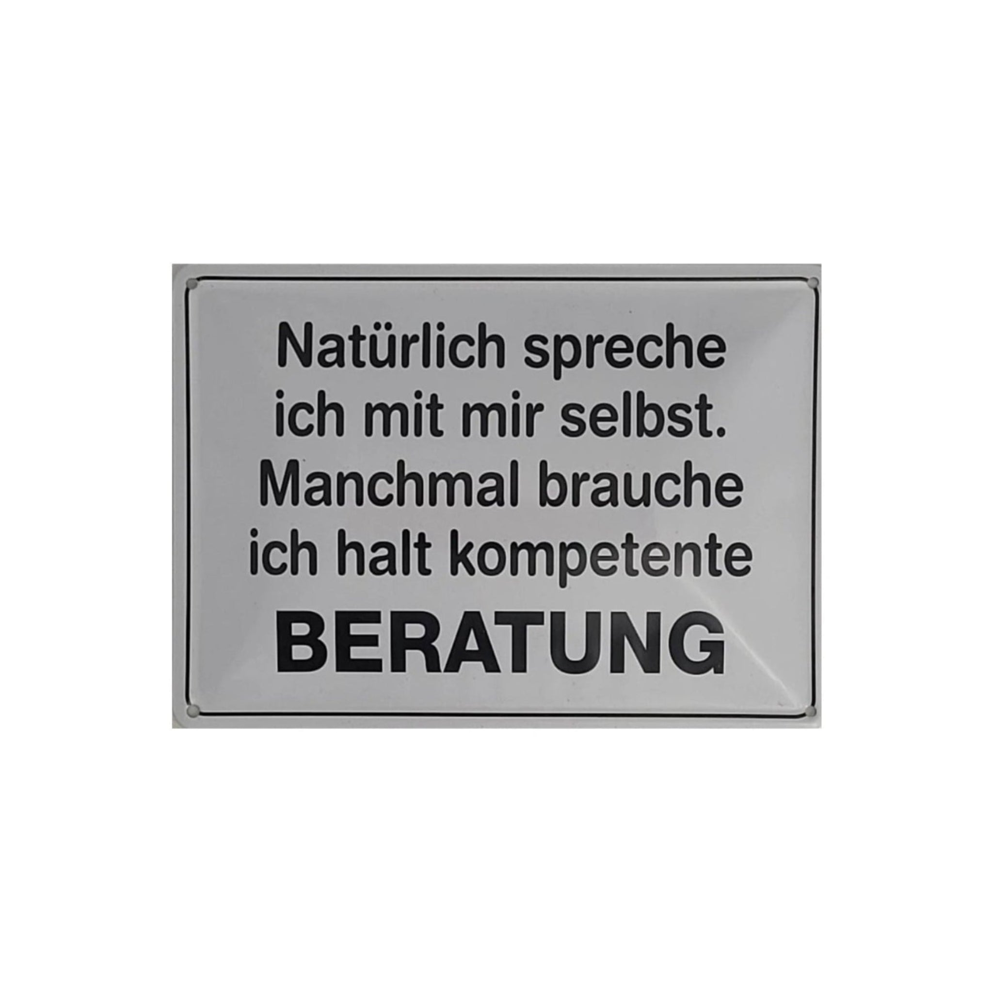 Spruchschild "Natürlich spreche ich mit mir selbst. Manchmal brauche ich halt kompetente BERATUNG." (10 x 15 cm)