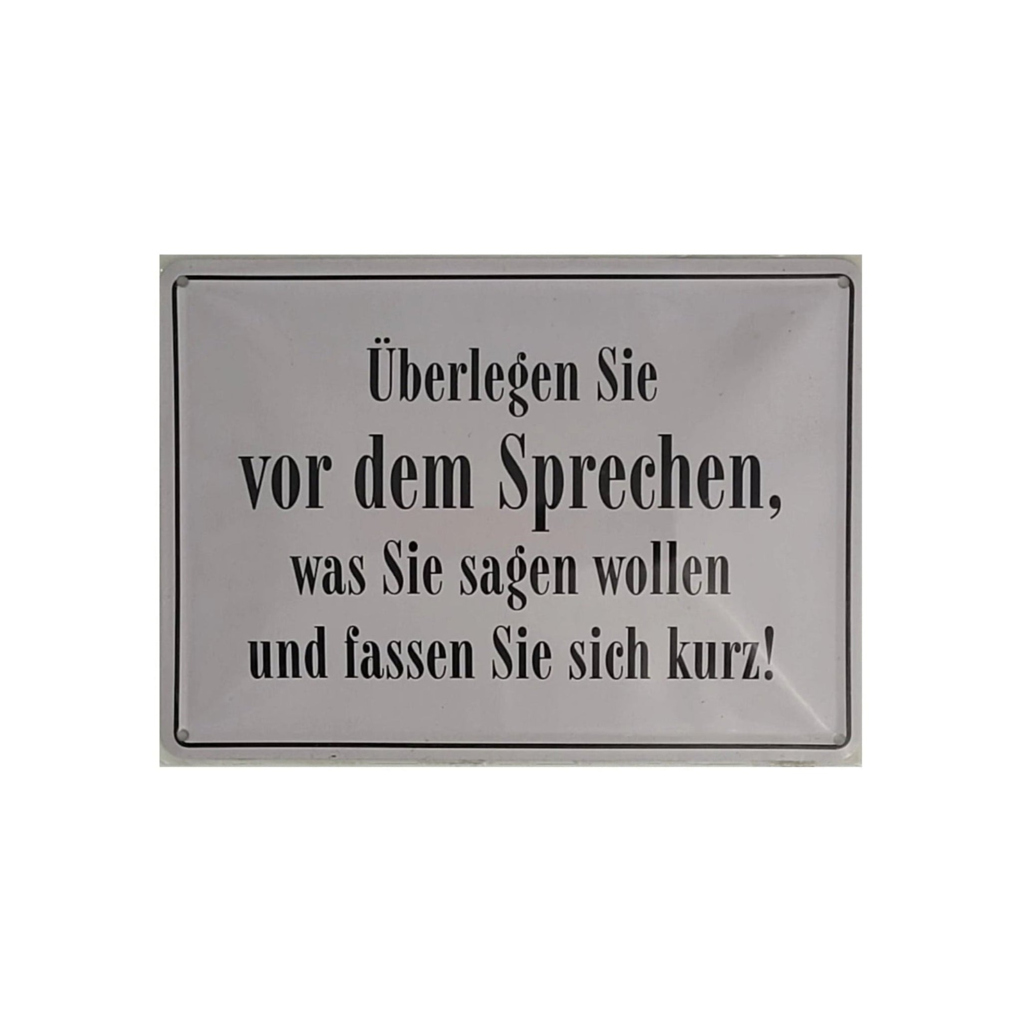 Spruchschild "Überlegen sie VOR DEM SPRECHEN, was sie sagen wollen und fassen sie sich kurz !" (10 x 15 cm)