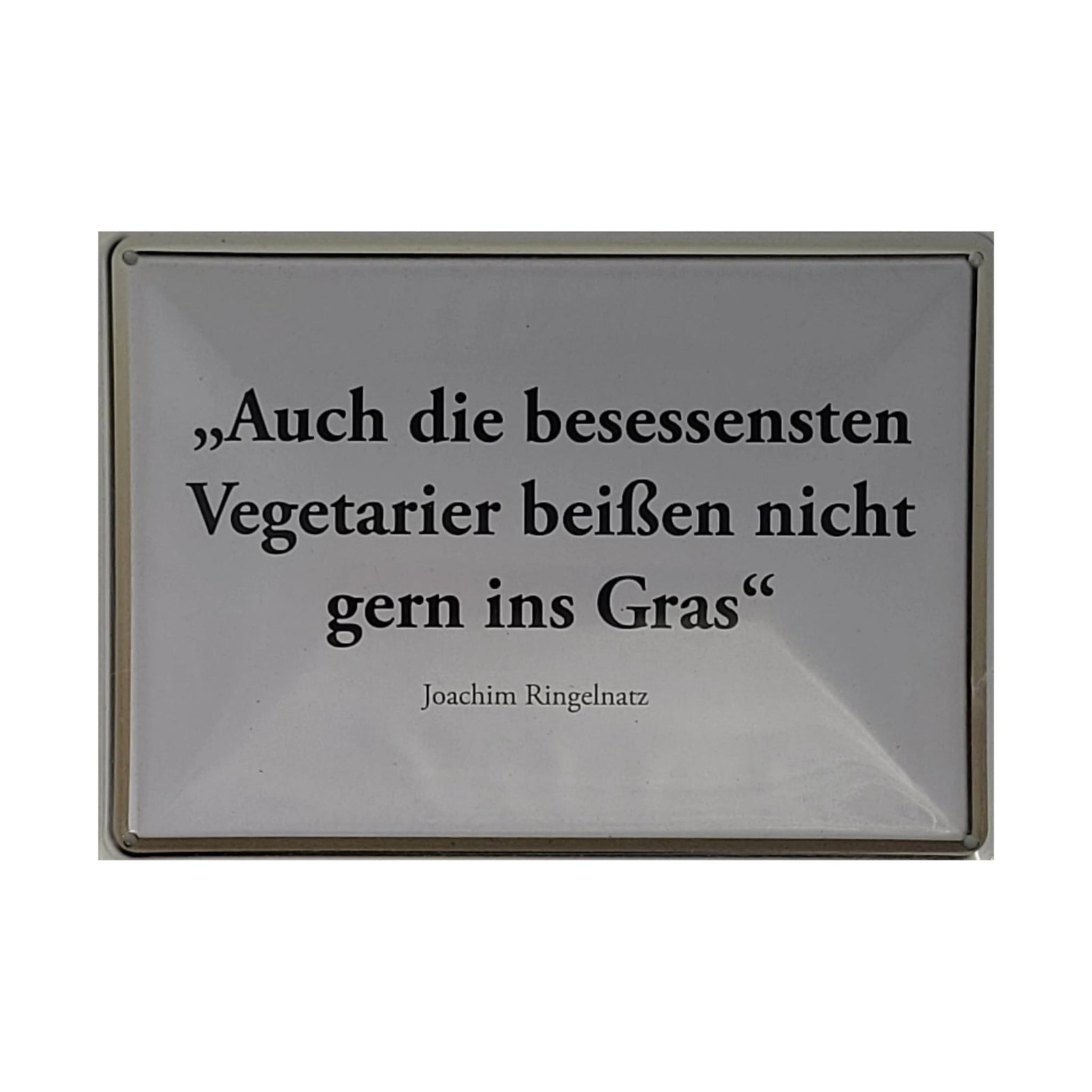 Spruchschild "Joachim Ringelnatz - Auch die besessensten Vegetarier beißen nicht gern ins Gras !" (10 x 15 cm)