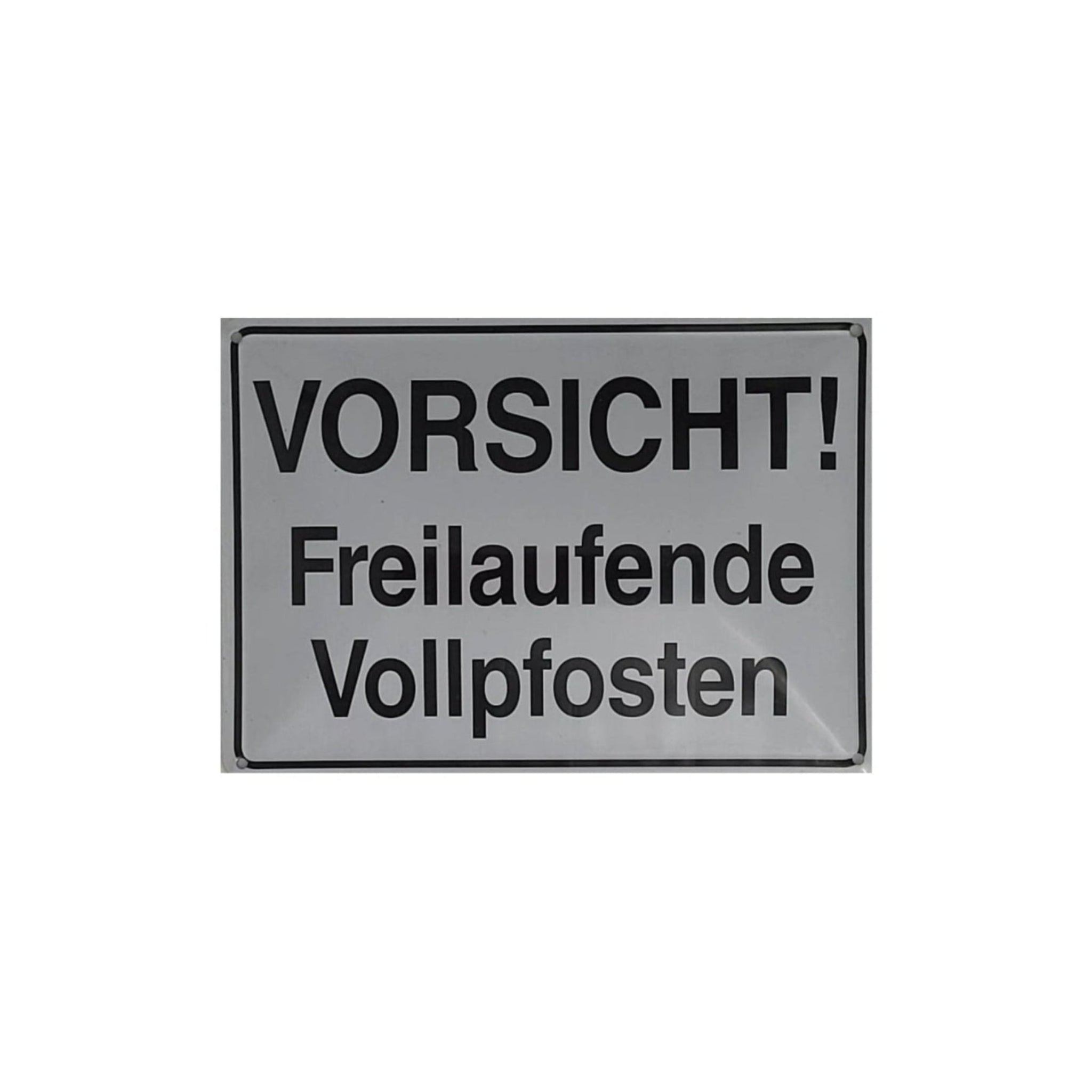 Spruchschild "VORSICHT ! - Freilaufende Vollpfosten" (10 x 15 cm)